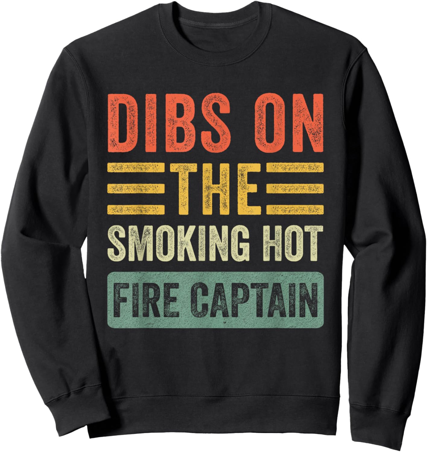Dibs on The Smoking Hot Fire Captain Funny Wife Girlfriend Sweatshirt - Sweatshirt | Black