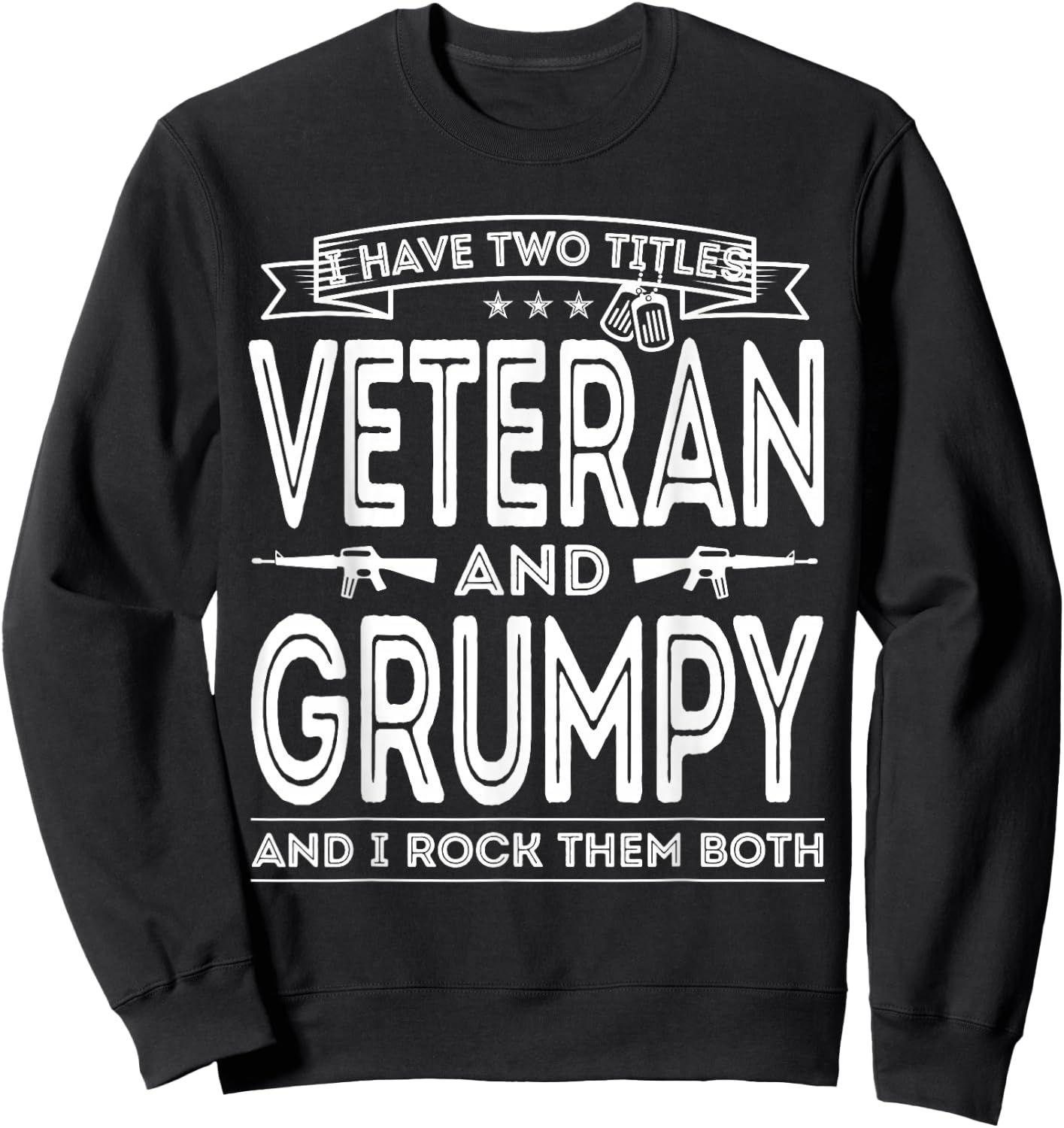 I Have Two Titles Veteran And Grumpy Military Fathers Day Sweatshirt - Sweatshirt | Black