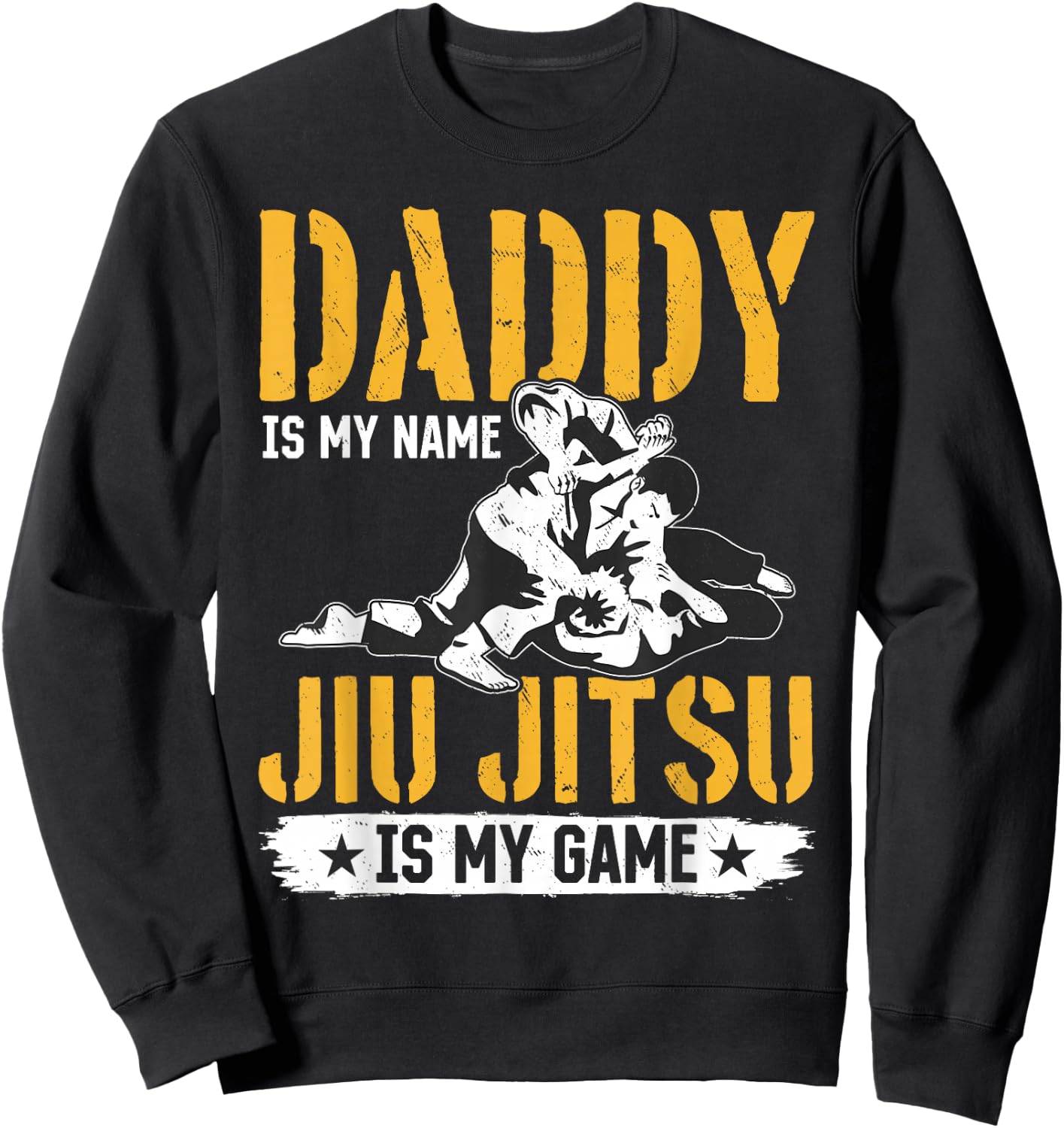Daddy is my name Jiu Jitsu is my game - Jiu Jitsu Dad Sweatshirt - Sweatshirt | Black