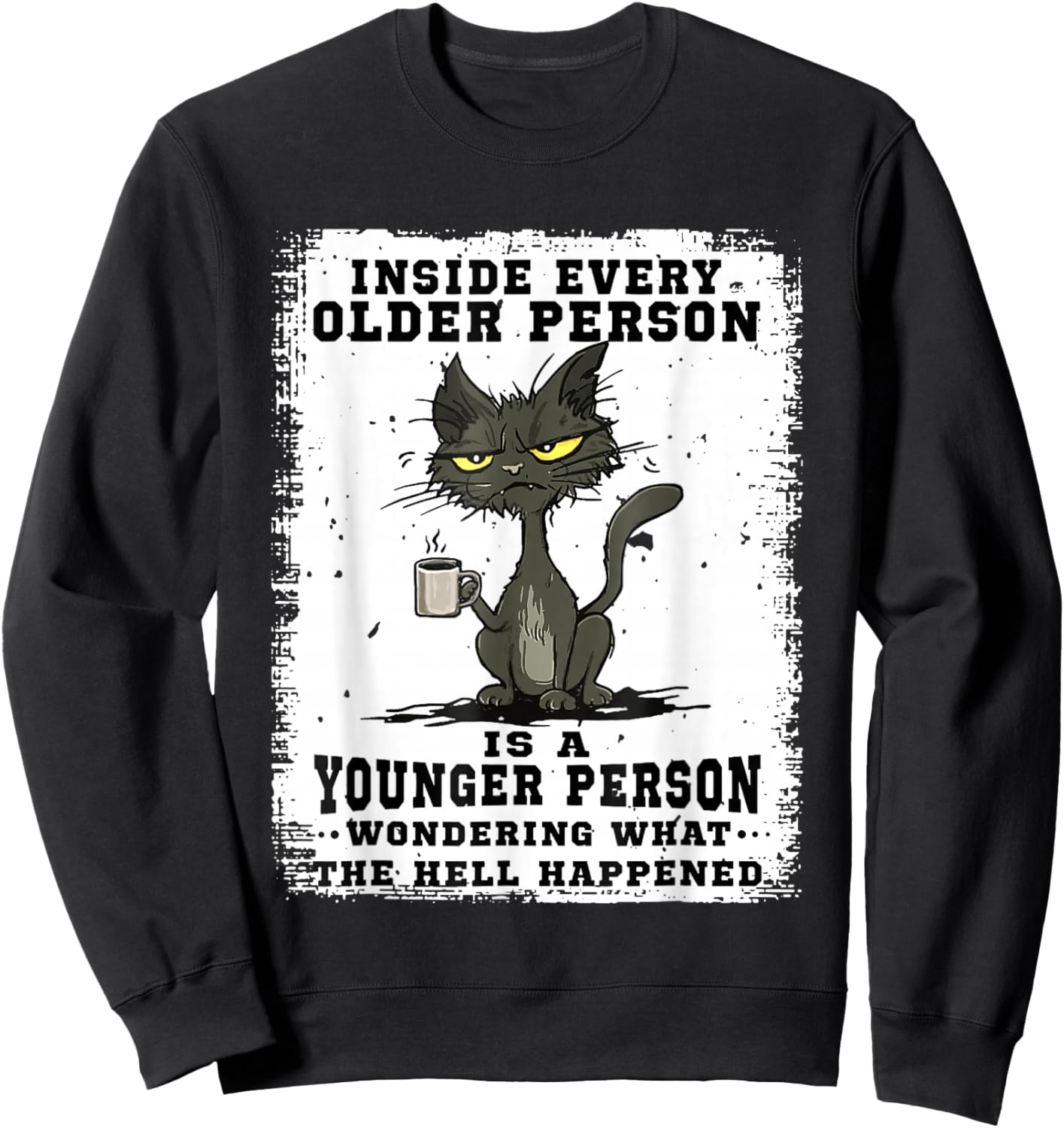 Inside every older person is a younger person cat coffee Sweatshirt - Sweatshirt | Black