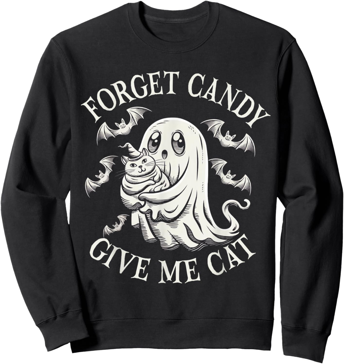 Funny Halloween Cat Ghost Forget Candy Give Me Cat Halloween Sweatshirt - Sweatshirt | Black