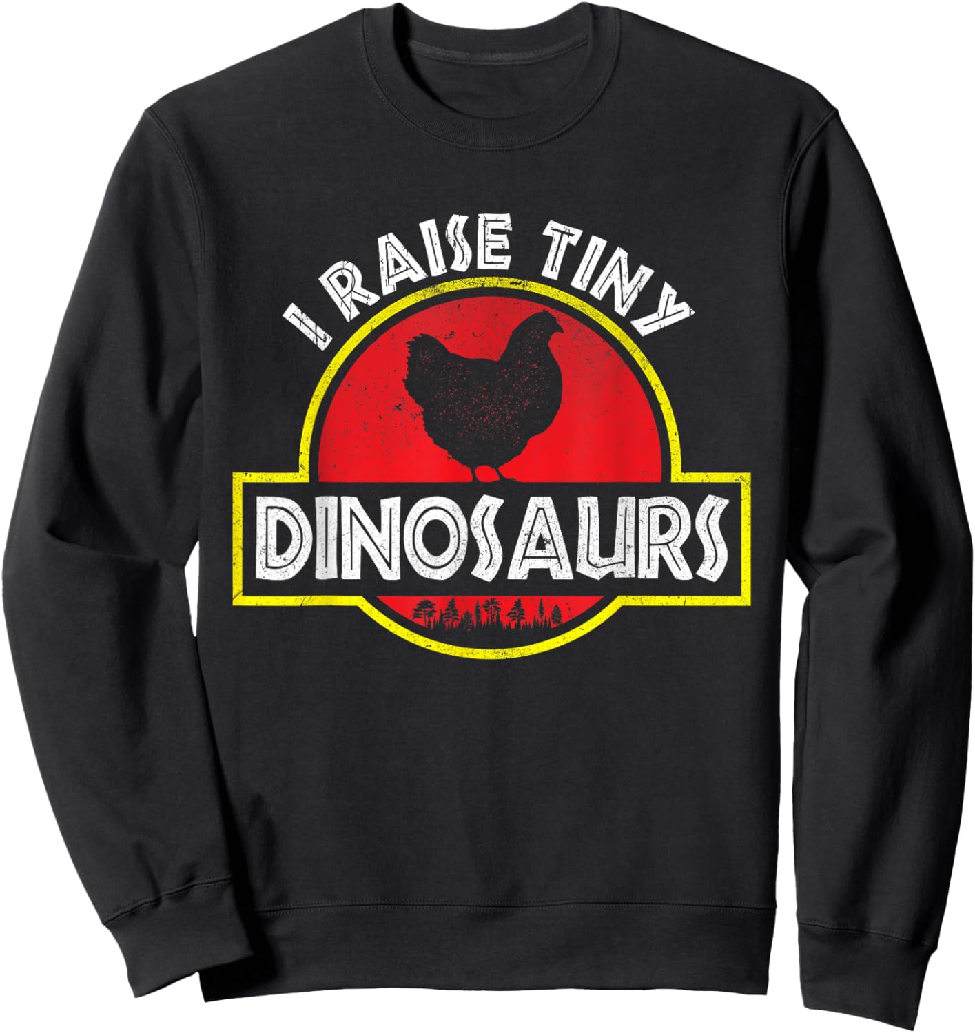 I Raise Tiny Dinosaurs - Chicken Breeder Animal Lover Farmer Sweatshirt - Sweatshirt | Black