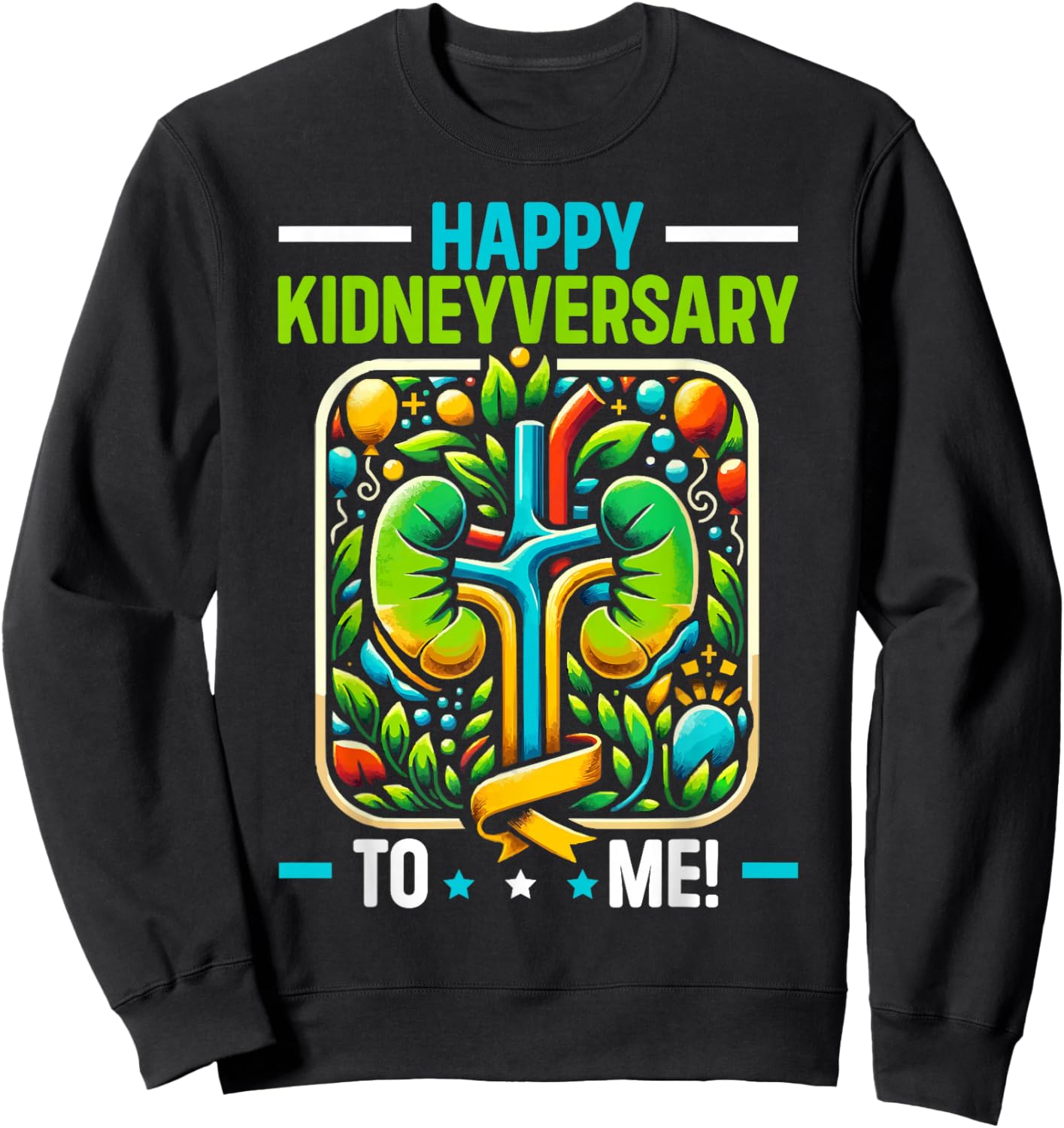 Kidney Anniversary Kidney Transplant Organ Donation , Small, Black Sweatshirt - Sweatshirt | Black