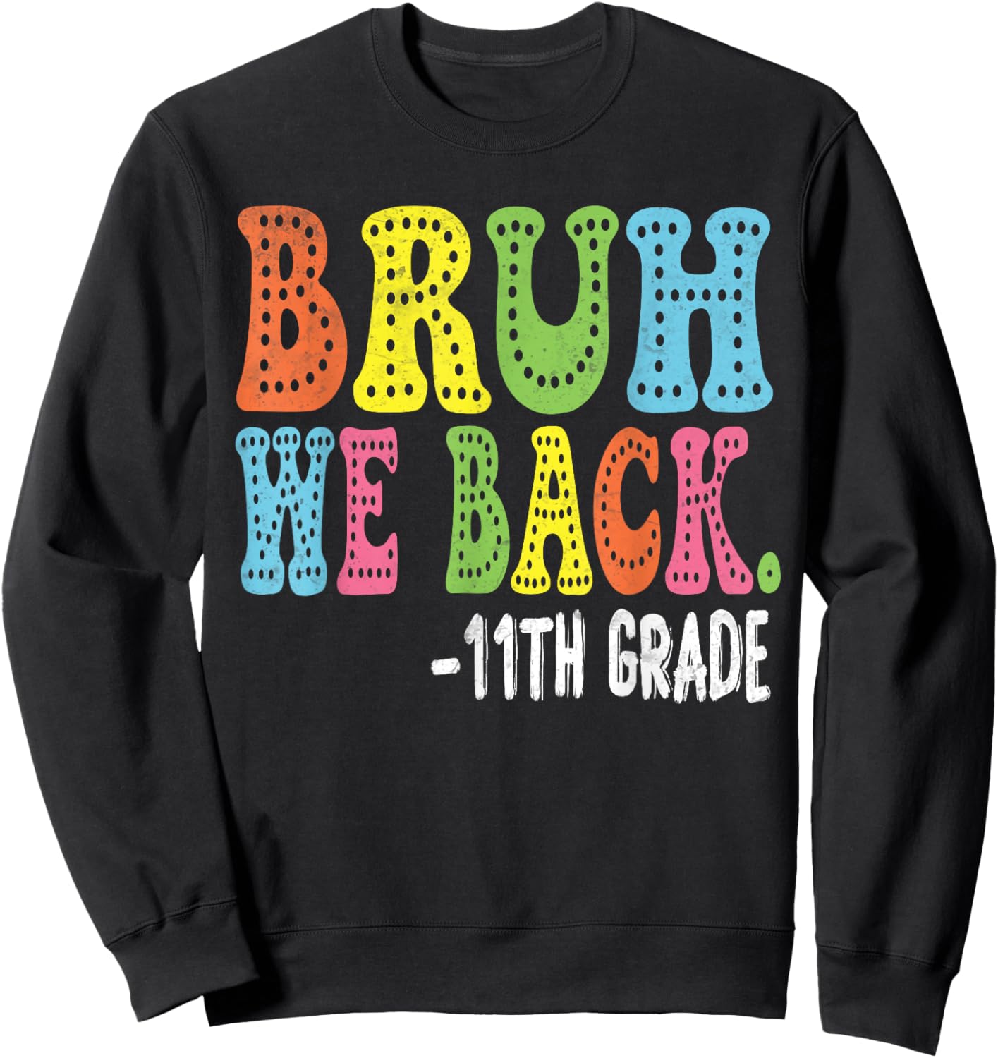 Bruh We Back 11th Graders Smile Face 1st Day of 11th Grade Sweatshirt - Sweatshirt | Black