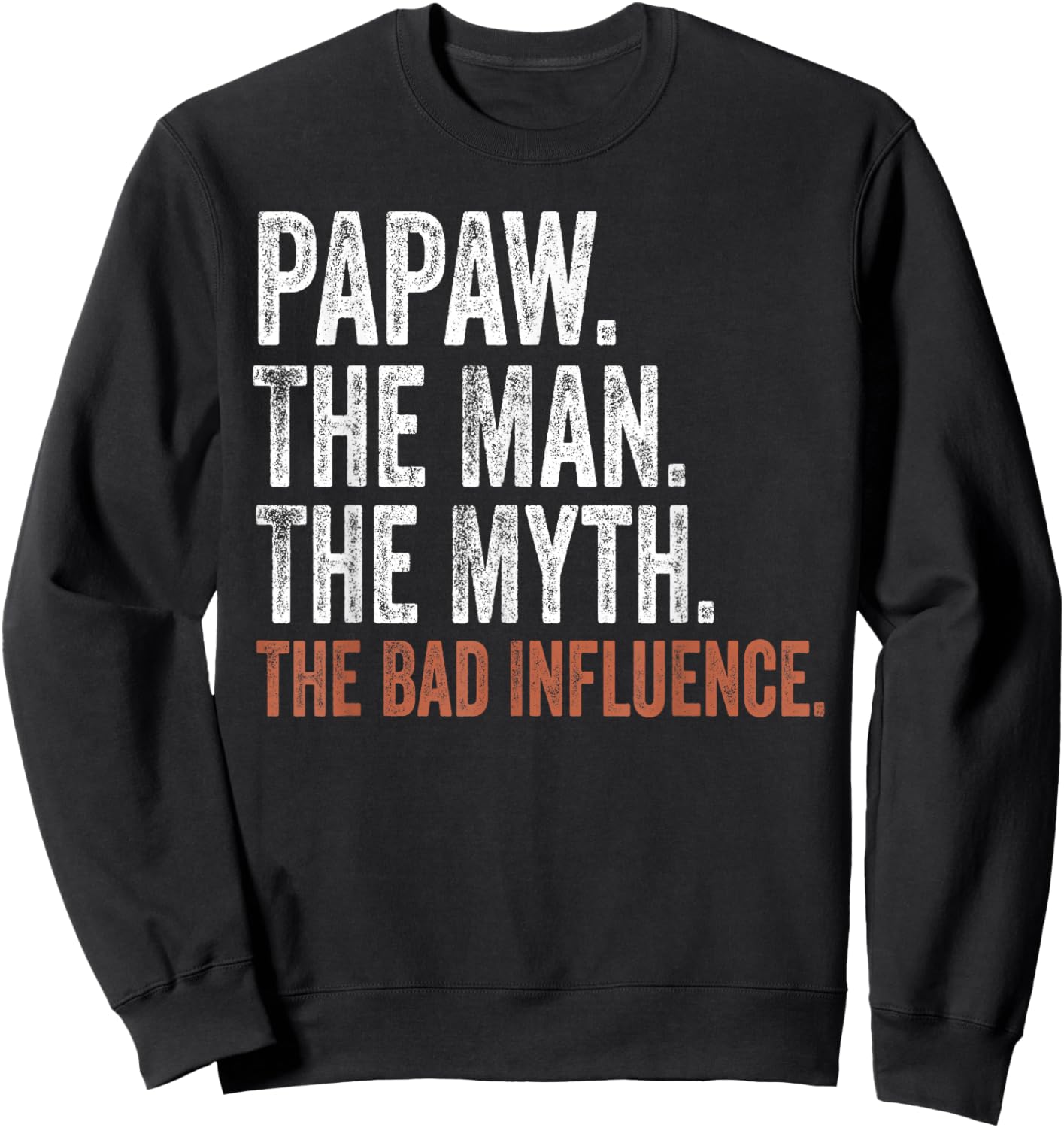 Papaw The Man The Myth The Bad Influence Father's Day Papaw Sweatshirt - Sweatshirt | Black