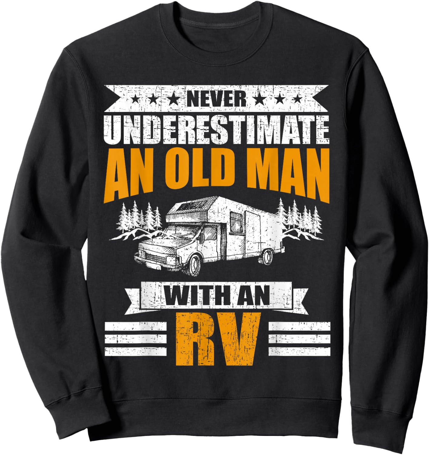 Never Underestimate An Old Man With An RV Camping Sweatshirt - Sweatshirt | Black