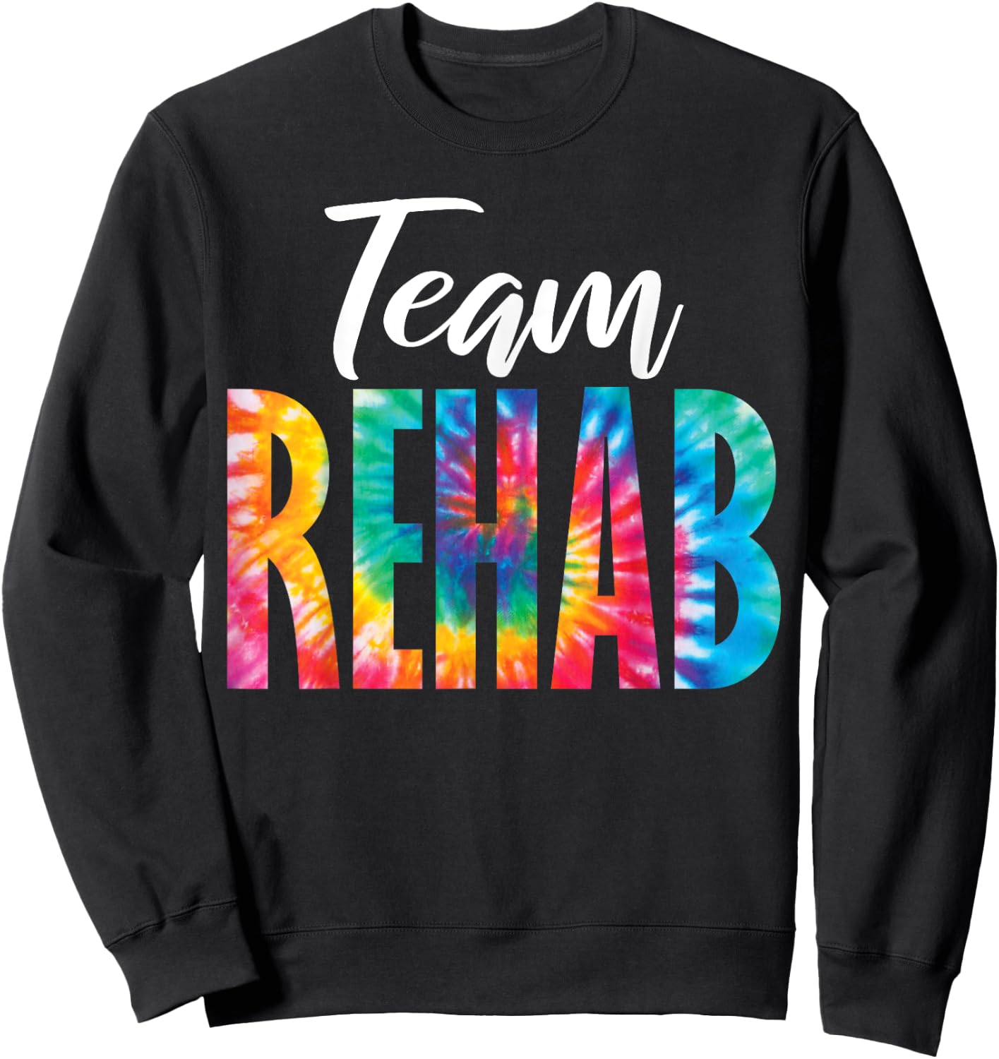 Rehabilitation Team Awareness Matching Crew Squad Tie Dye Team Rehab -Adults Black Short Sleeve Sweatshirt - Sweatshirt | Black