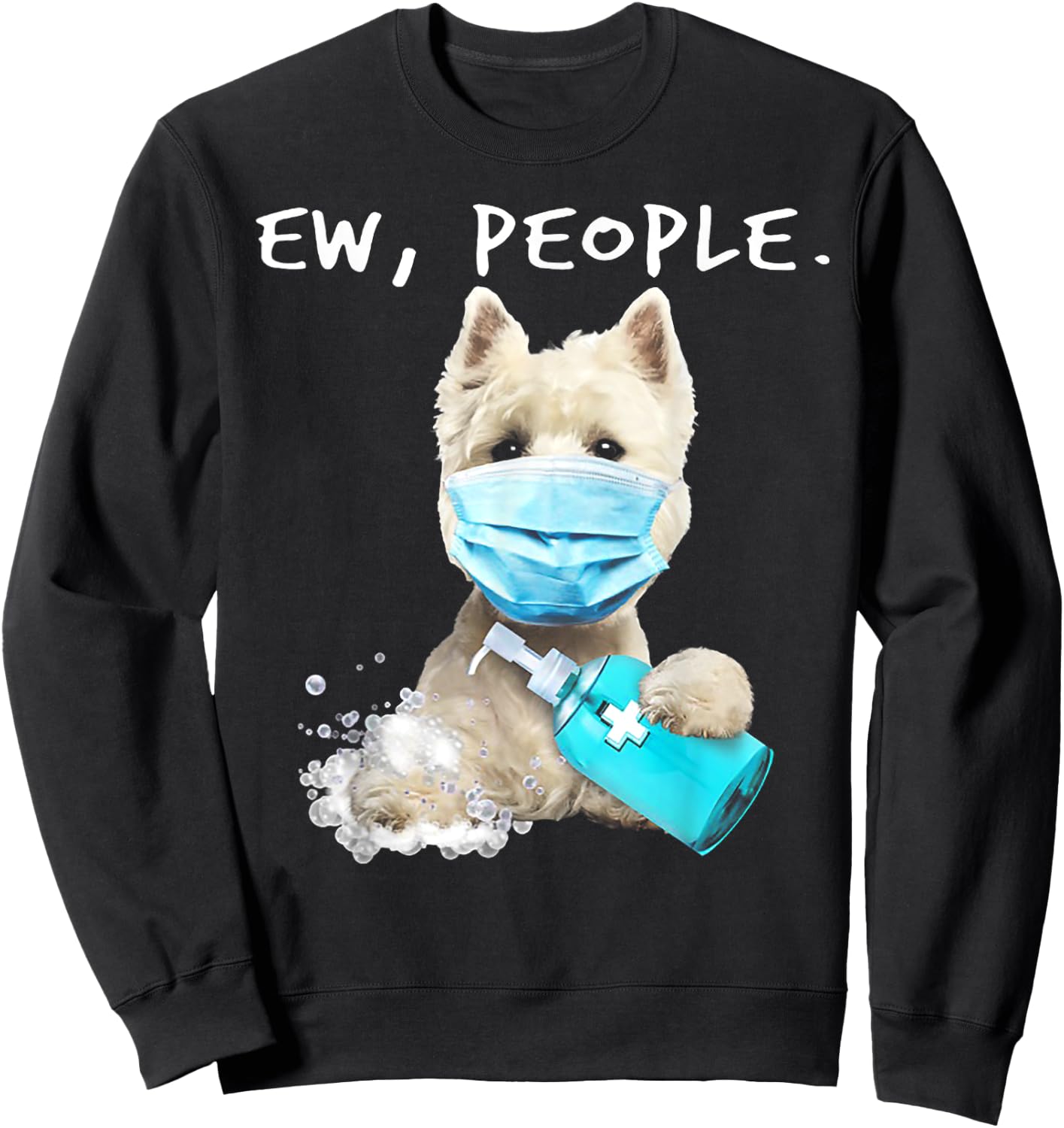 West Highland White Terrier Ew People Dog Wear Face Mask Women Sweatshirt - Sweatshirt | Black