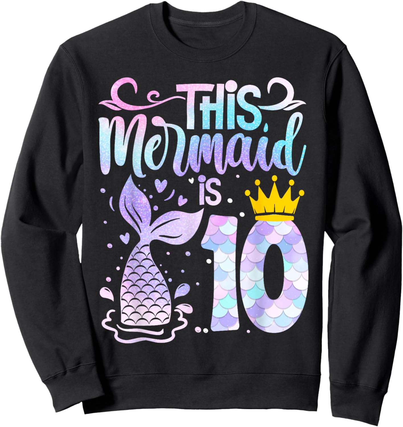 Mermaid 10th Birthday 10 Year Old Girl Ten Yrs Happy Bday Sweatshirt - Sweatshirt | Black