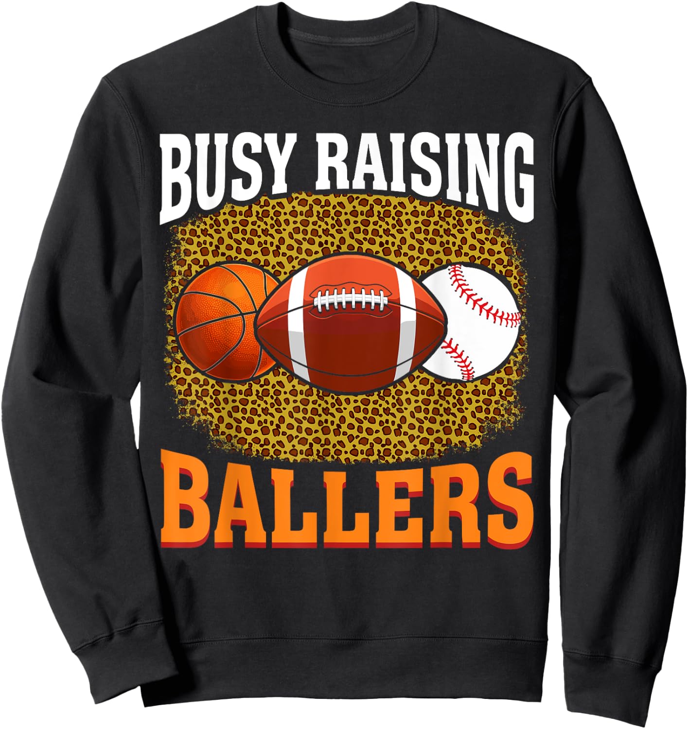 Busy Raising Ballers basketball football baseball mom Sweatshirt - Sweatshirt | Black