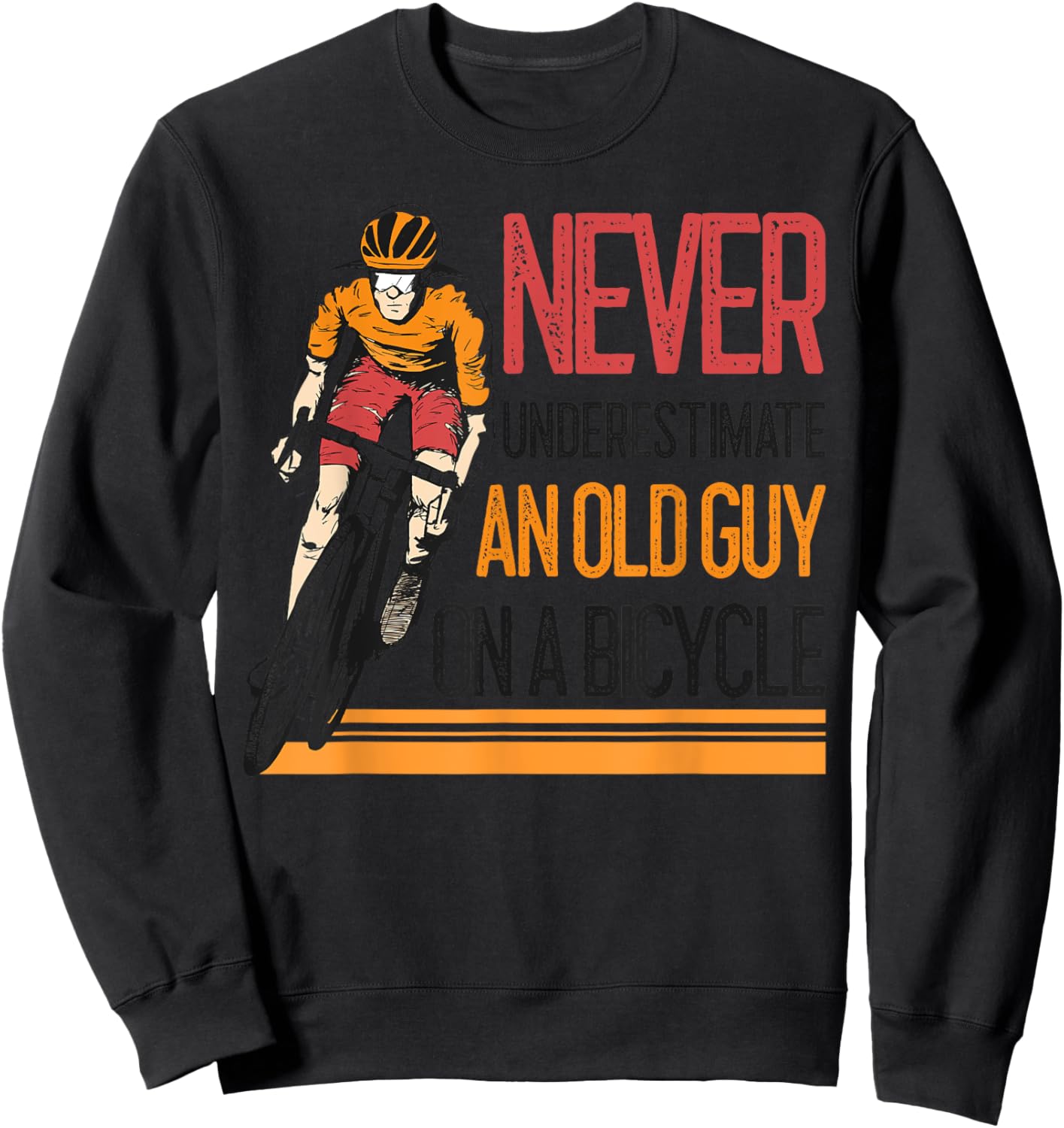 Never Underestimate An Old Guy On A Bicycle Funny Cycling Sweatshirt - Sweatshirt | Black