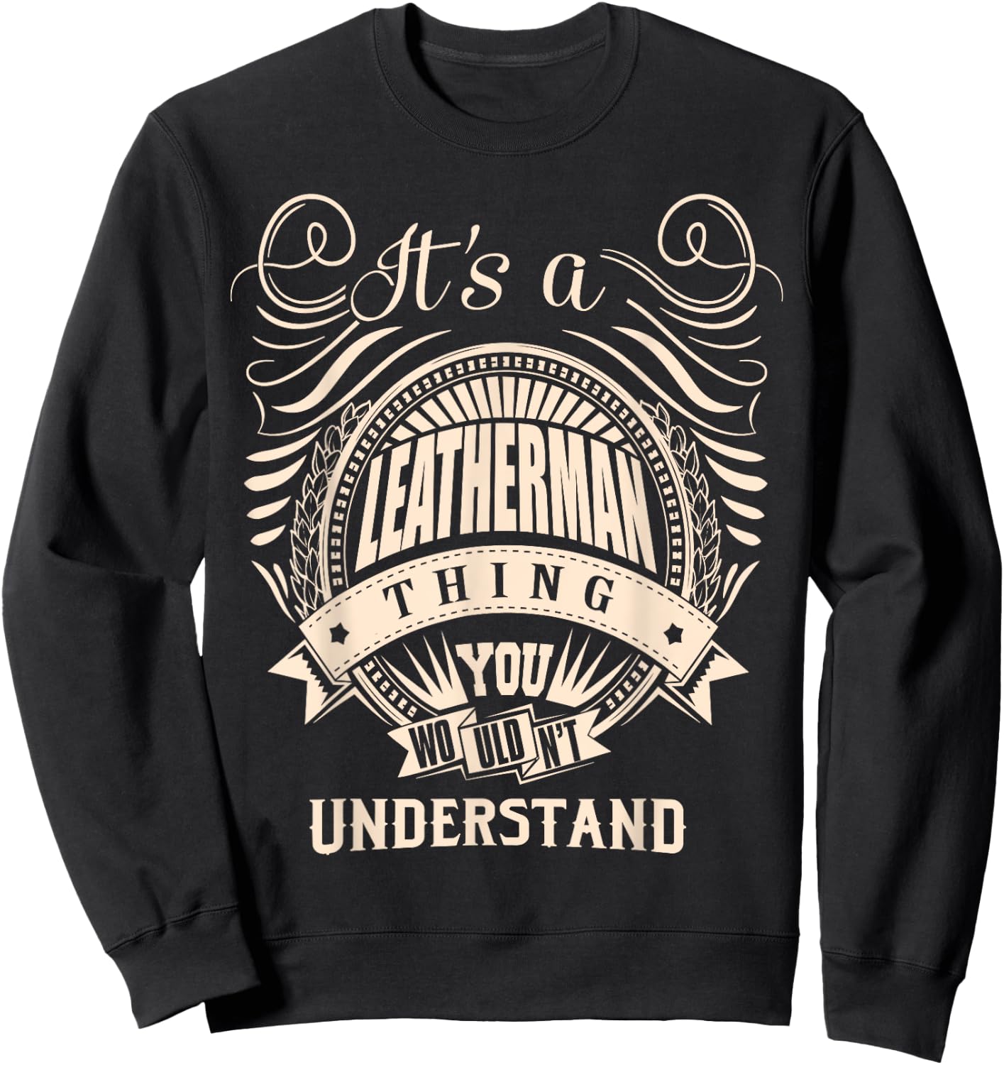 It's a LEATHERMAN thing you wouldn't understand Gifts Sweatshirt - Sweatshirt | Black