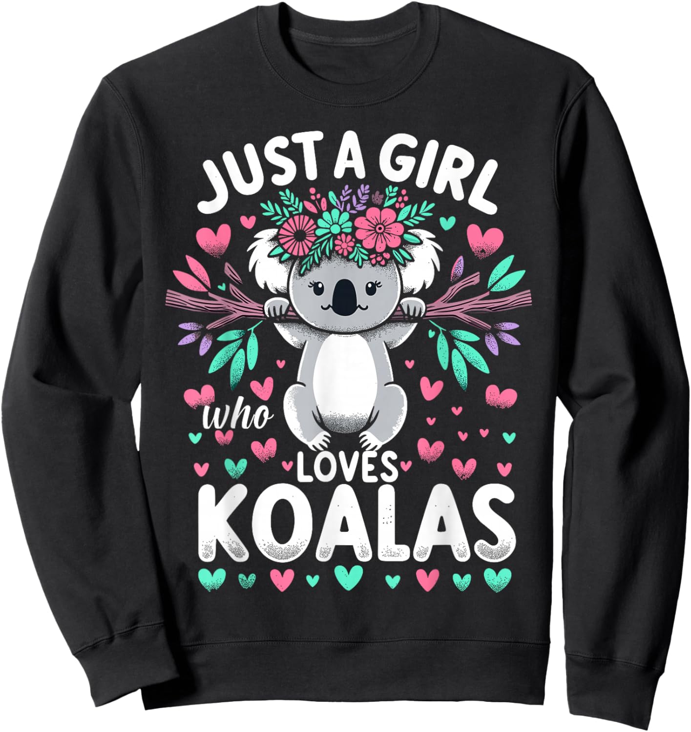 Koala Bear Lovers Just a Girl Who Loves Koalas Sweatshirt - Sweatshirt | Black
