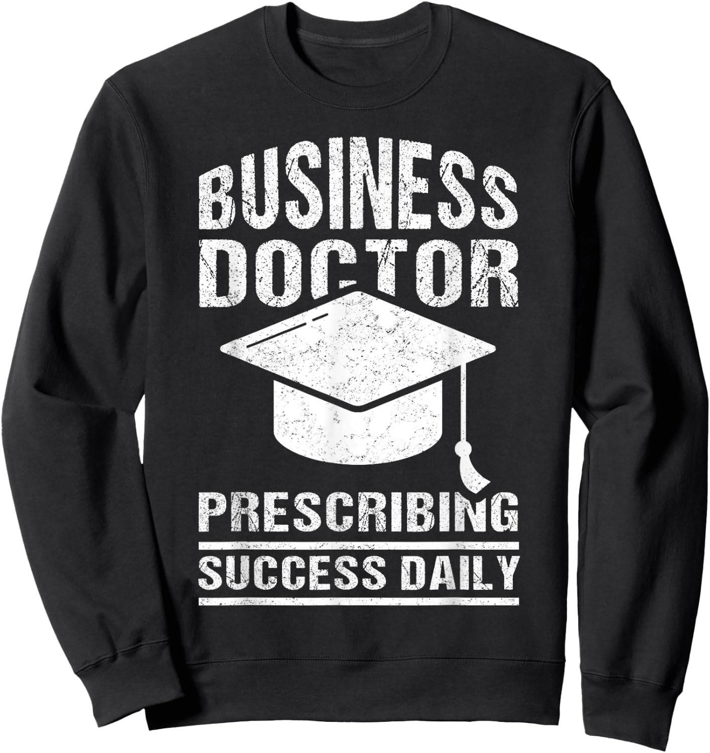 Doctor of Business Administration DBA Degree Graduate Sweatshirt - Sweatshirt | Black