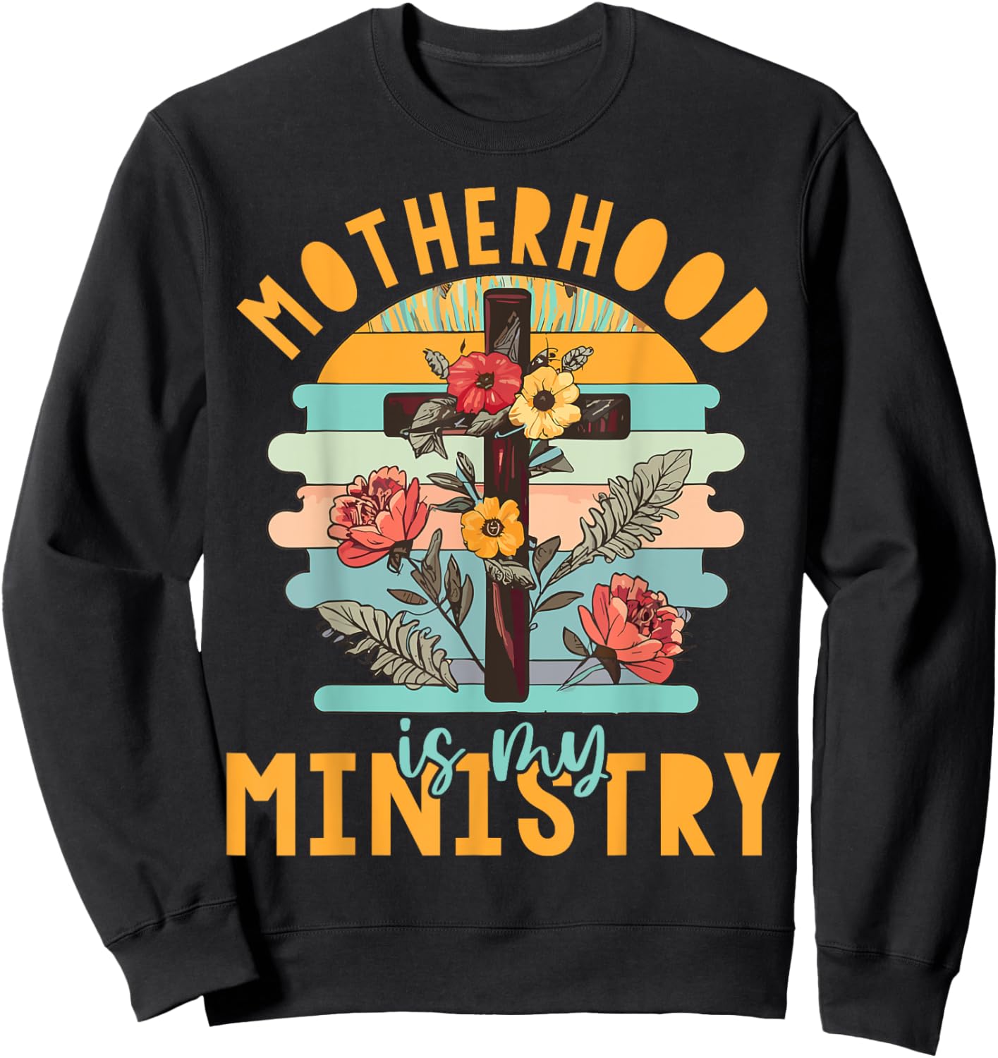 Groovy Retro Floral Motherhood Is My Ministry Sweatshirt - Sweatshirt | Black