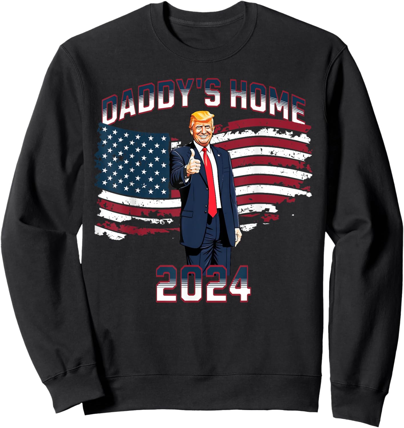 Trump 2024 Daddy's Home Sweatshirt - Sweatshirt | Black
