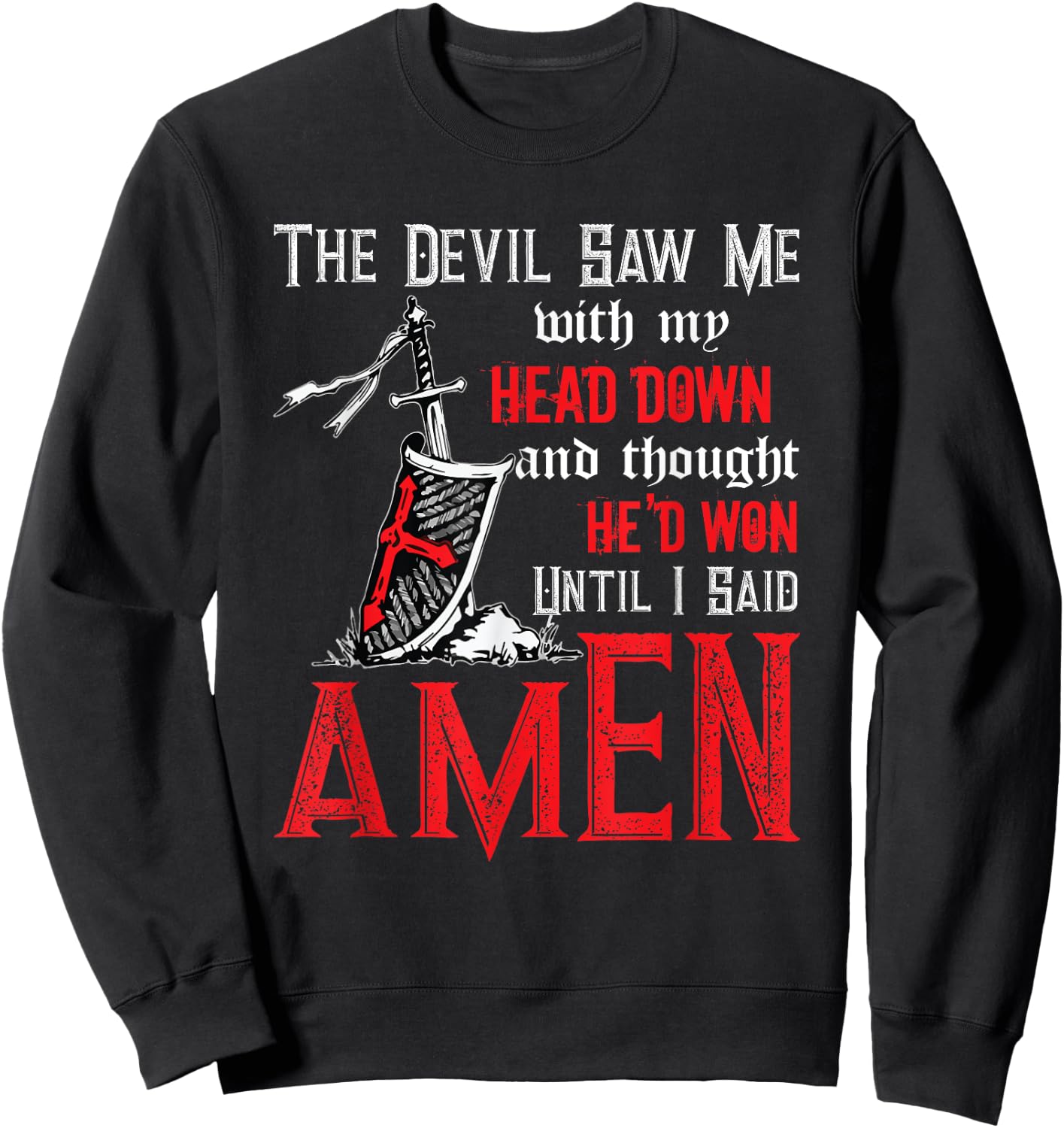 The Devil Saw Me With My Head Down Thought He'd Won Sweatshirt - Sweatshirt | Black