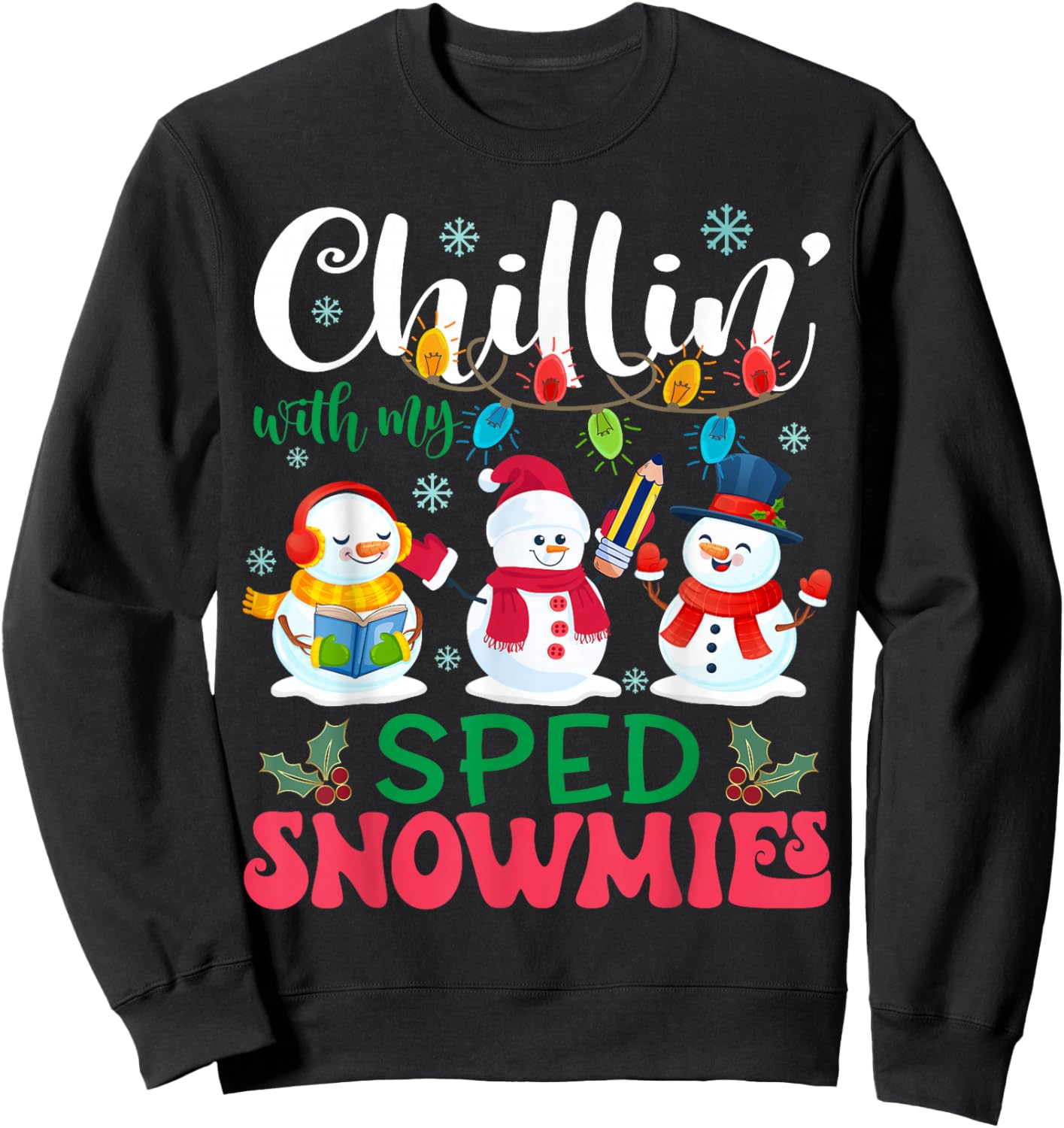 Chillin With My SPED Snowmies Light Christmas Teacher Sweatshirt - Sweatshirt | Black