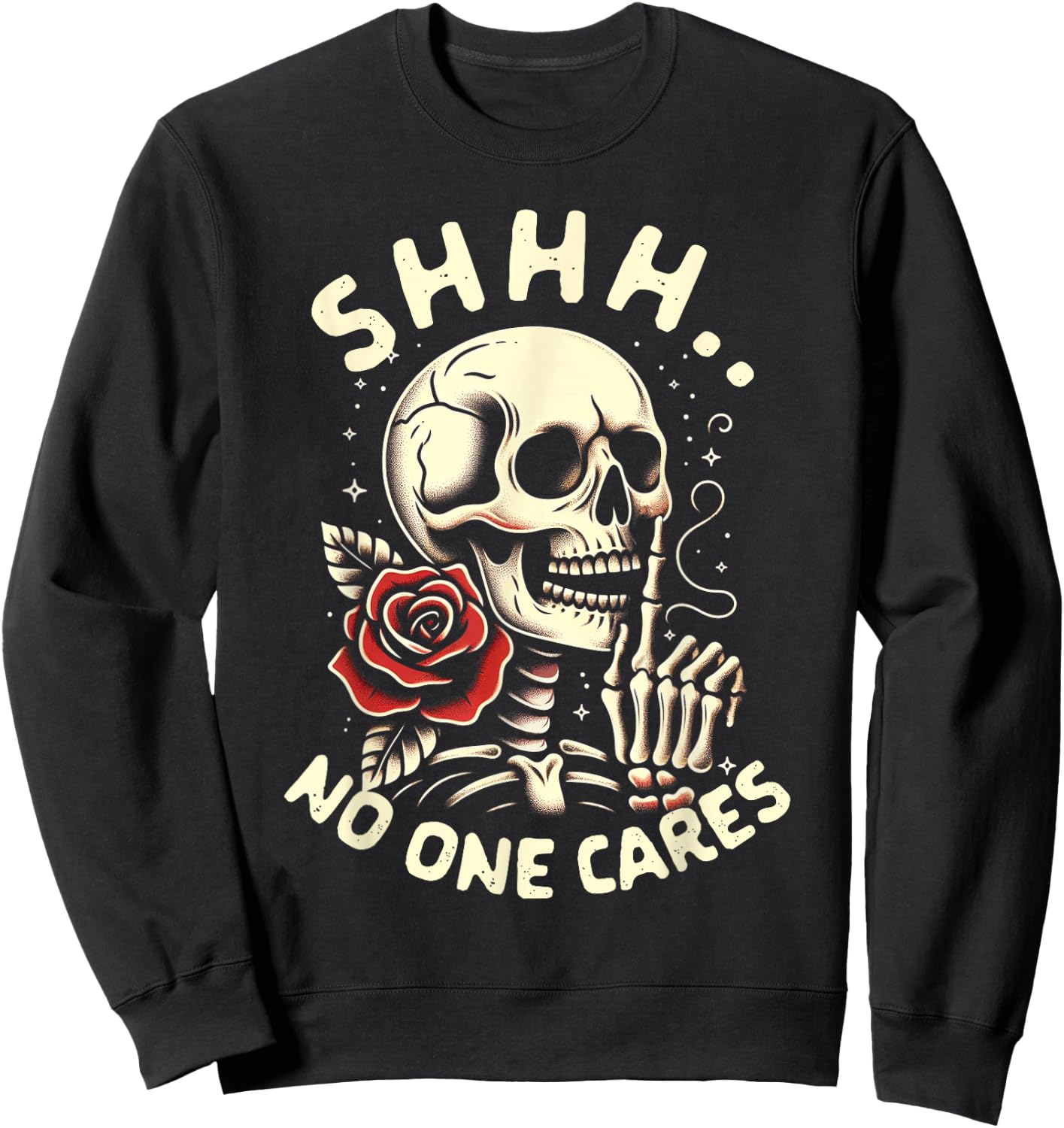 Sarcasm Humor Skeleton Funny Jokes BFF Shhh No One Cares Sweatshirt - Sweatshirt | Black