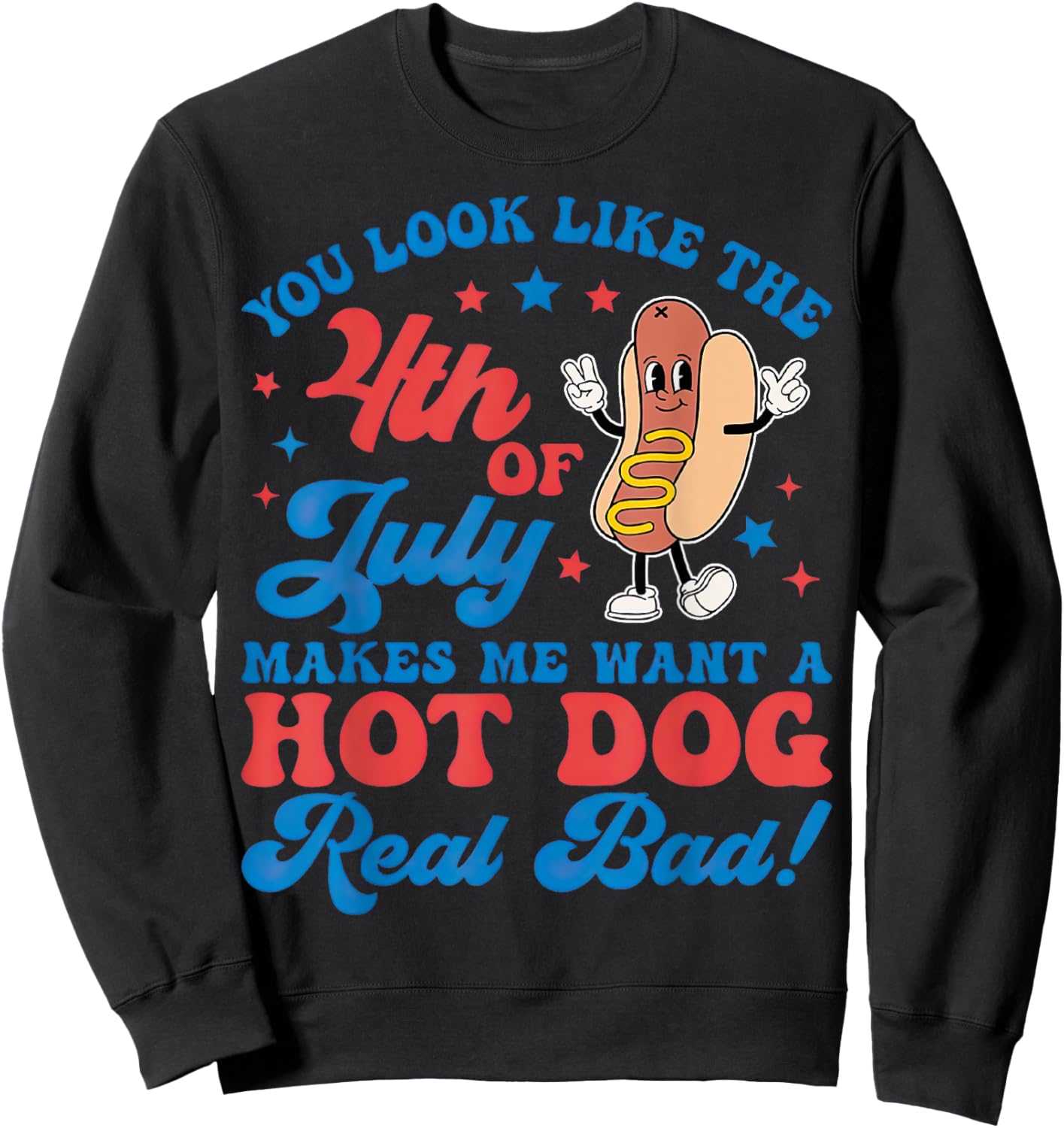 Makes Me Want A Hot Dog Real Bad Men Women Sweatshirt - Sweatshirt | Black