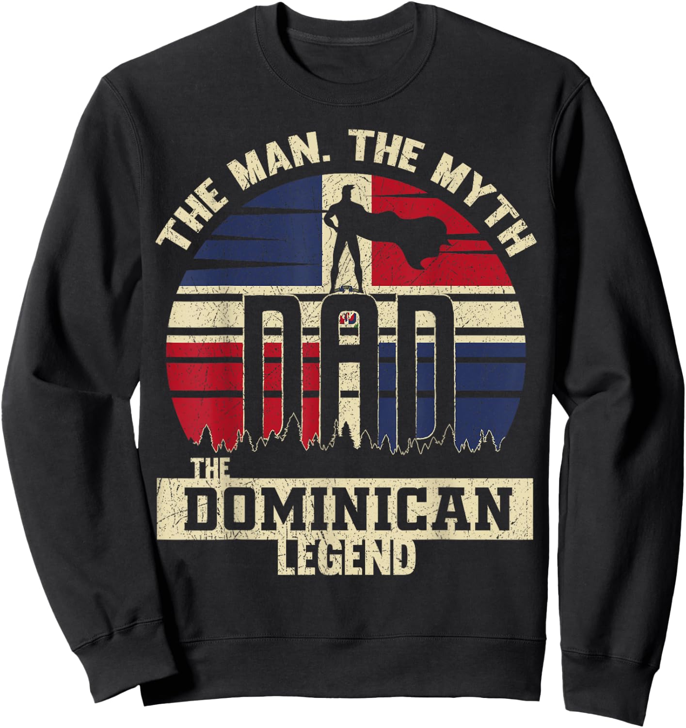 The Man The Myth The Dominican Legend Dad Sweatshirt - Sweatshirt | Black