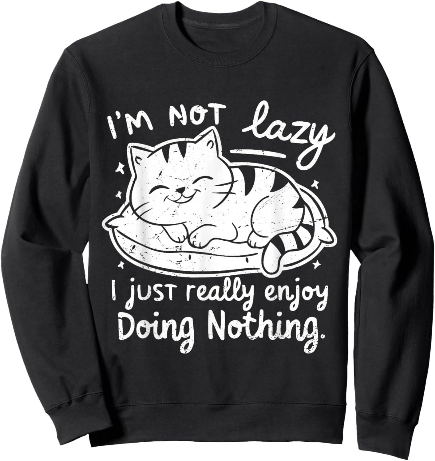 I'm Not Lazy I Just Really Enjoy Doing Nothing - Cat lover Sweatshirt - Sweatshirt | Black