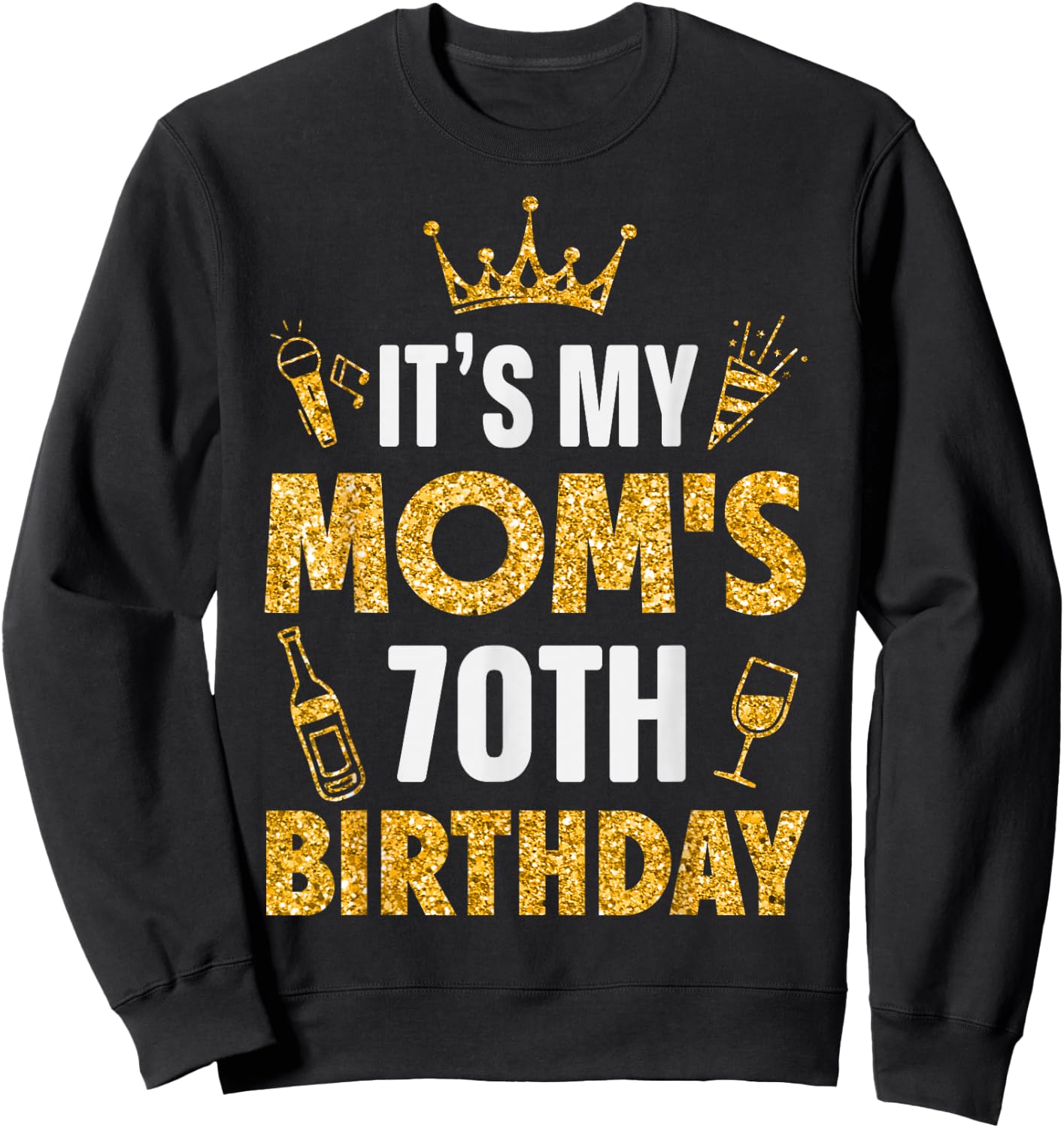 Mother Mommy It's My Mom's 70th Birthday 1955 70 Years Old Sweatshirt - Sweatshirt | Black