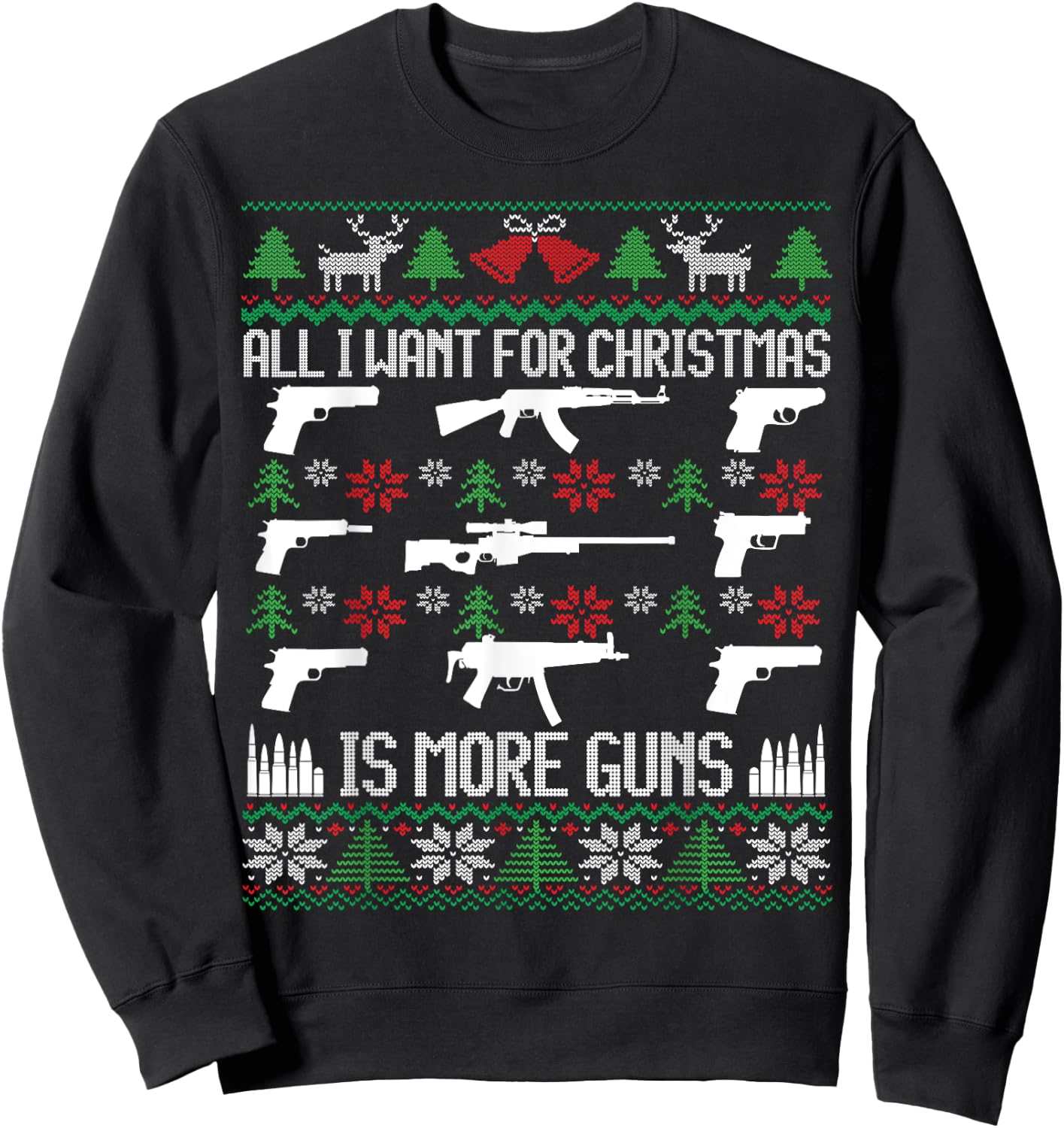 All I want is More Guns Collector Hunting Ugly Christmas Sweatshirt - Sweatshirt | Black