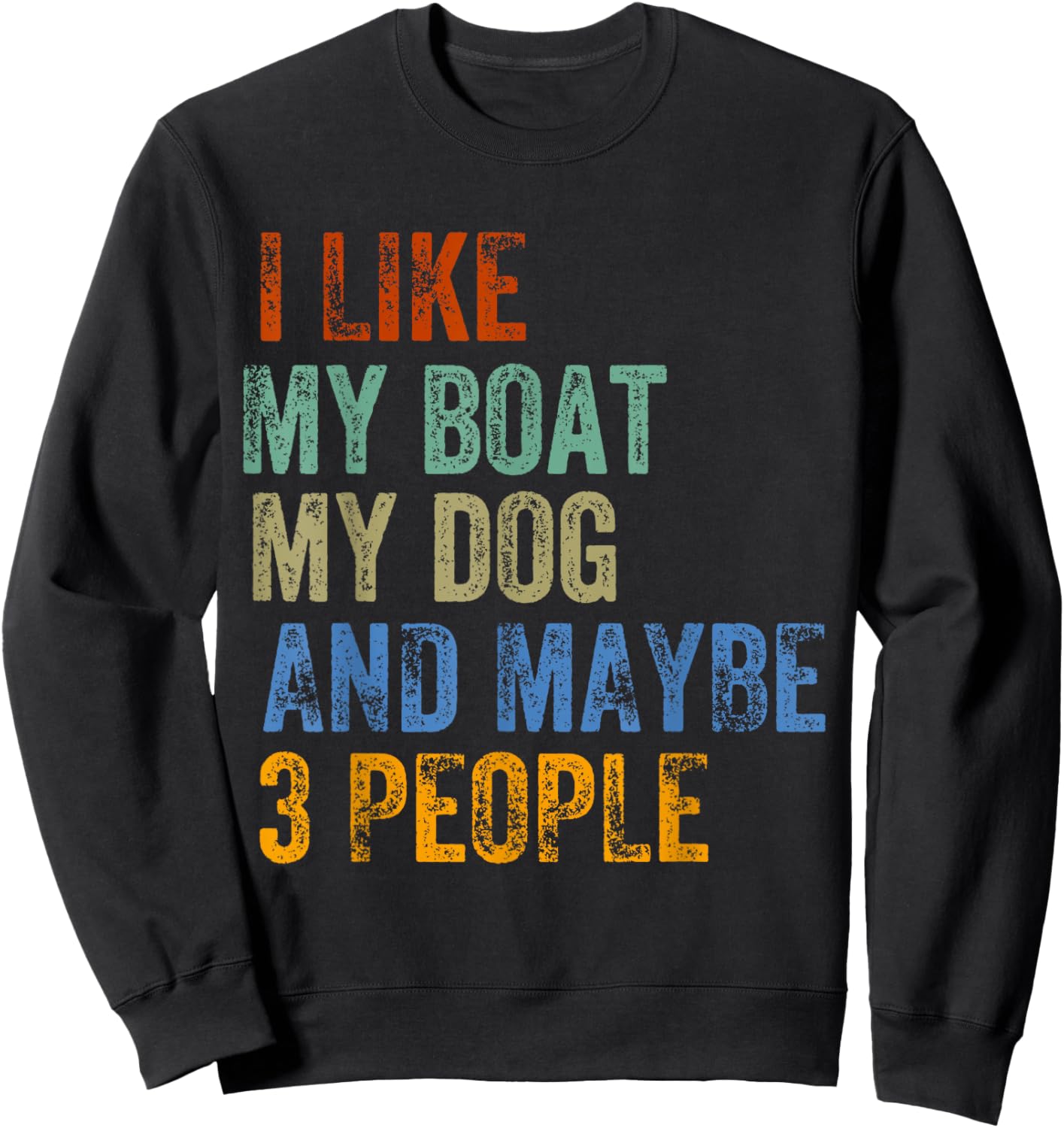 I Like My Boat My Dogs and Maybe 3 People Humor Funny Saying Sweatshirt - Sweatshirt | Black