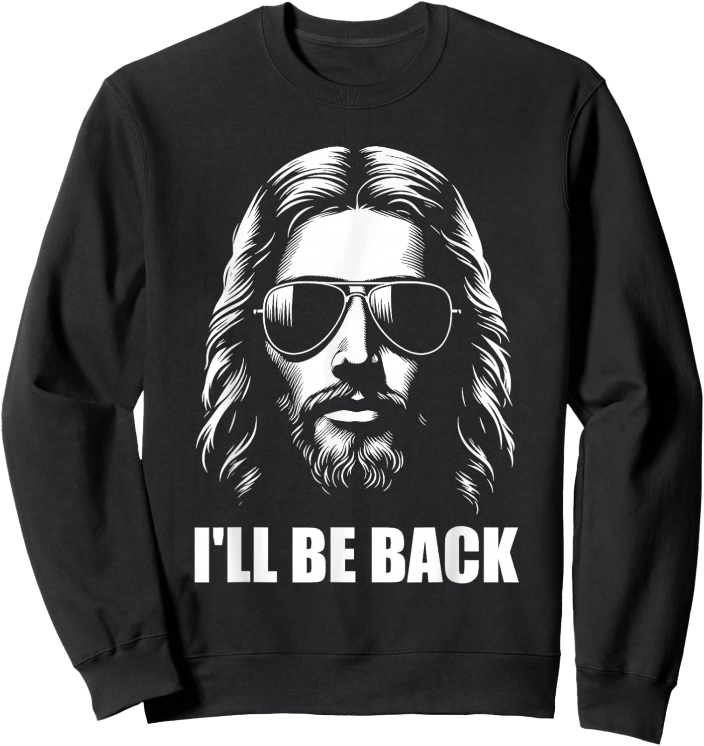 I'll Be Back Jesus Christian Religious Sweatshirt - Sweatshirt | Black