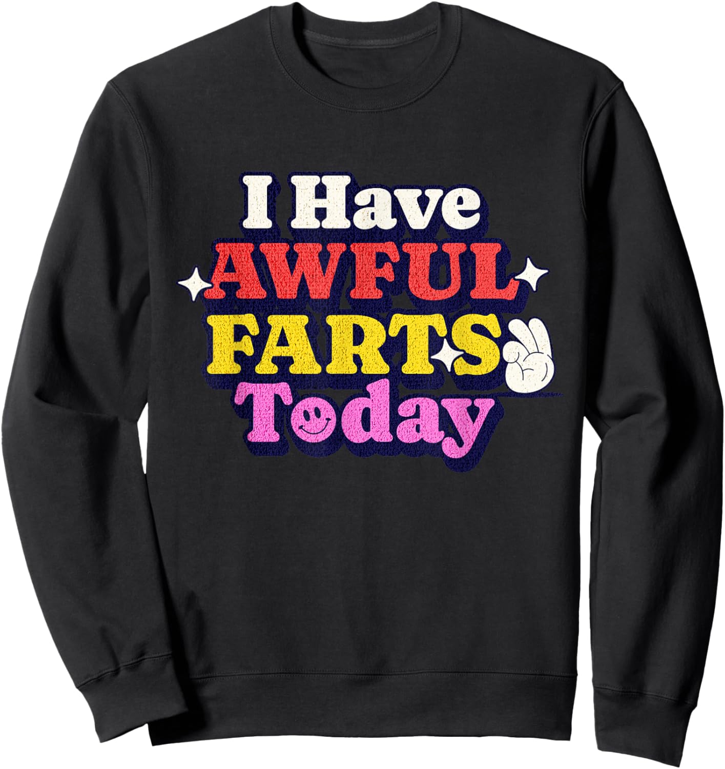 Funny Ironic Sarcastic Sayings Cynical Unique I Have Awful Farts Today -Adults Humorous-Print Black Small Sweatshirt - Sweatshirt | Black