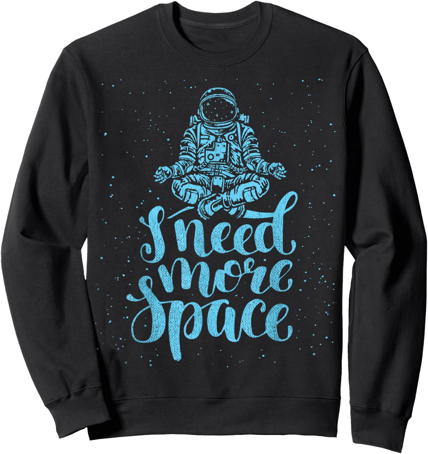 I Need More Space Astronaut Quote Introvert Sweatshirt - Sweatshirt | Black