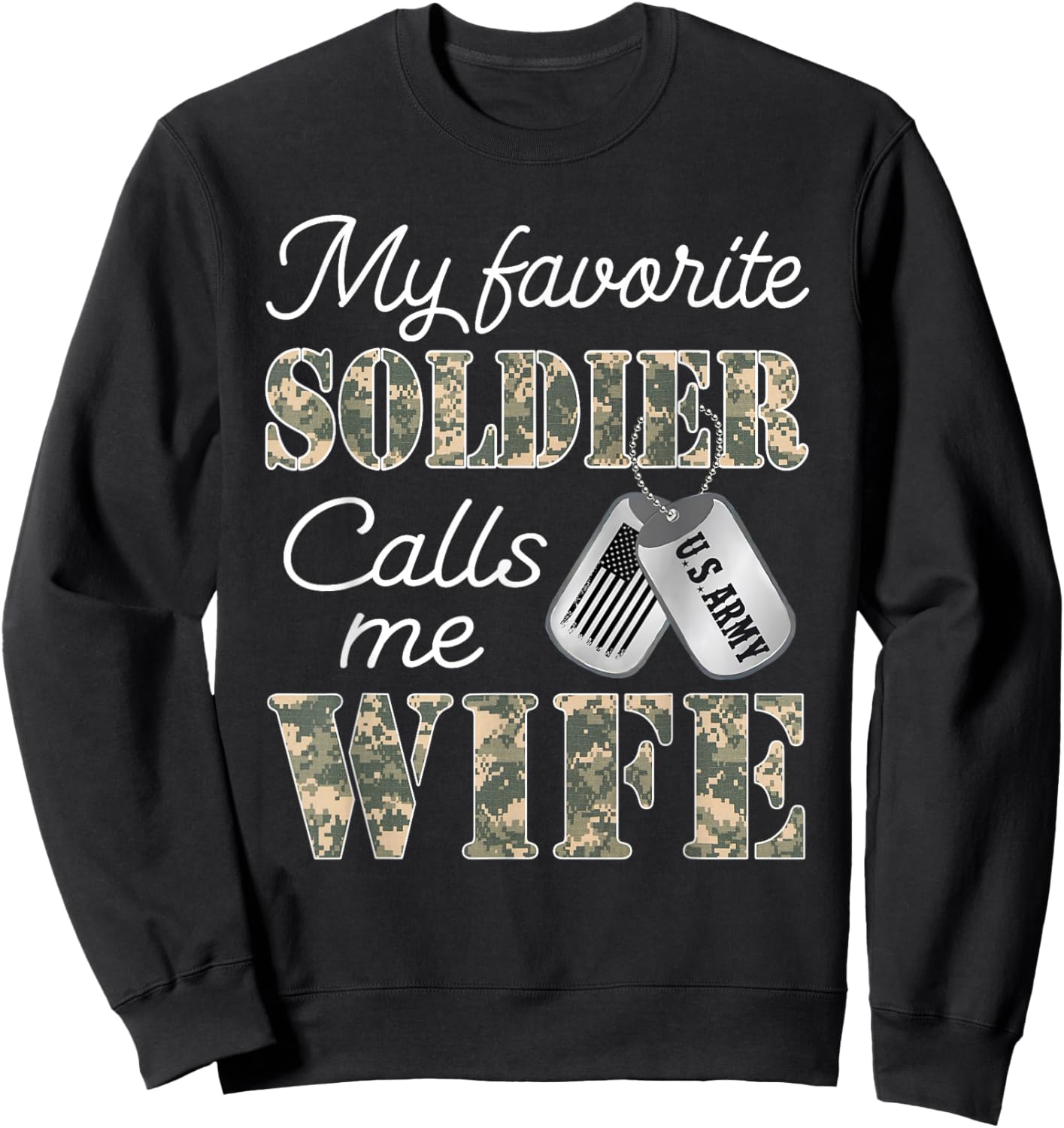 My Favorite Soldier Calls Me Wife Proud US Army Family Sweatshirt - Sweatshirt | Black