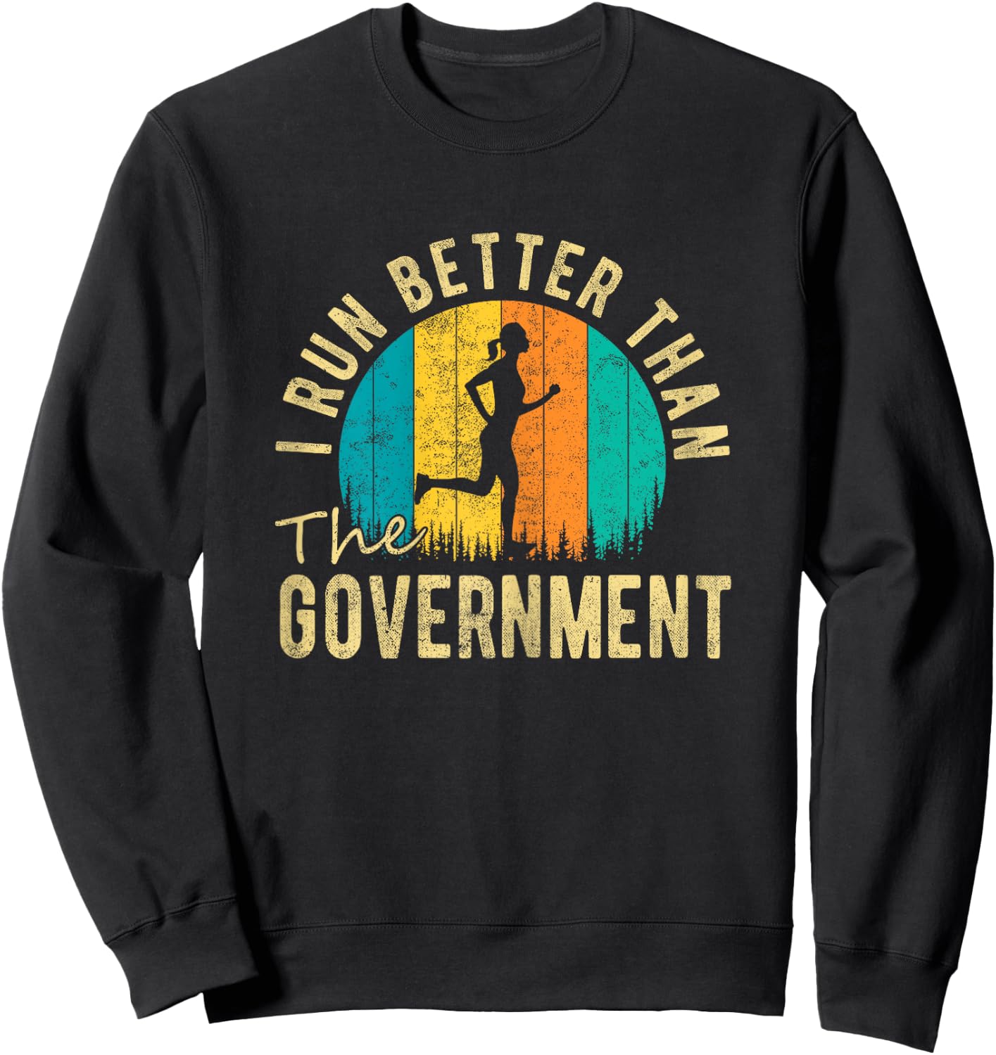 I Run Better Than The Government Women’s Funny Running Sweatshirt - Sweatshirt | Black