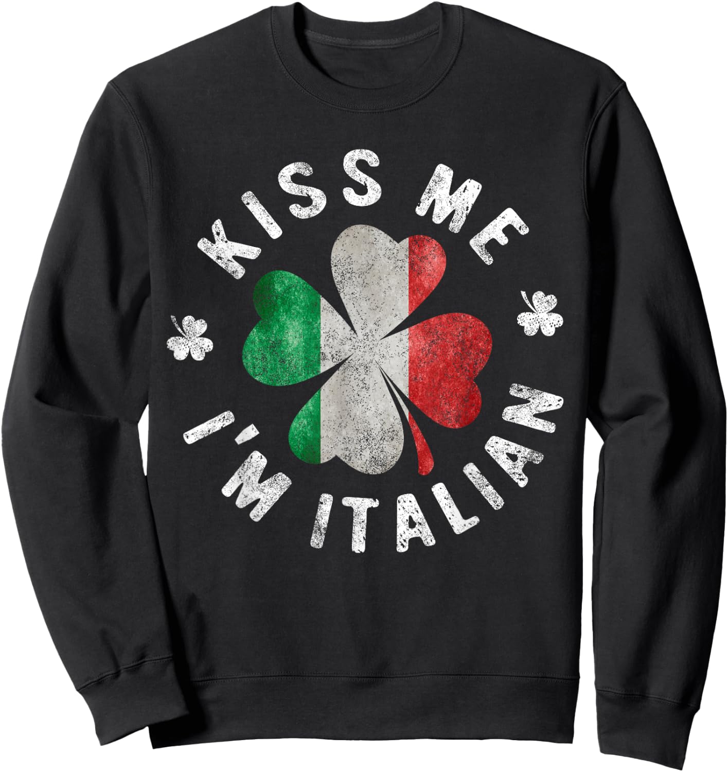 Kiss Me I'm Italian St Patrick's Day Italy Gift Sweatshirt - Sweatshirt | Black