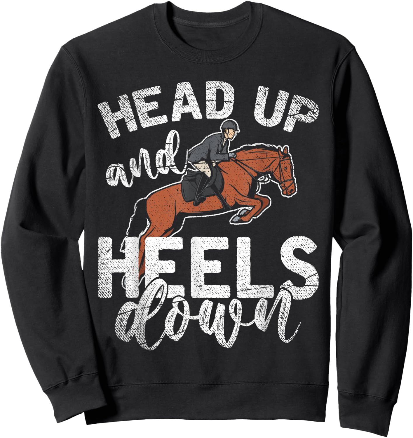 Funny Rider Equestrian Gift Head Up And Heels Down Horse Sweatshirt - Sweatshirt | Black