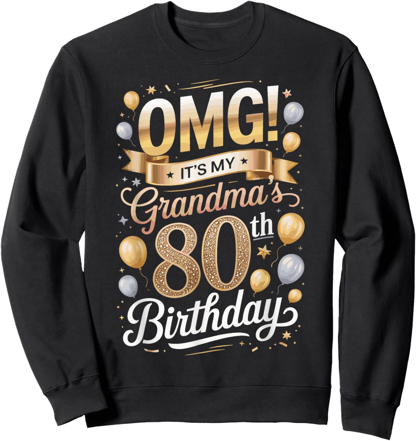 OMG It’s My Grandma’s 80th 80 Years Old Happy Birthday Party Sweatshirt - Sweatshirt | Black
