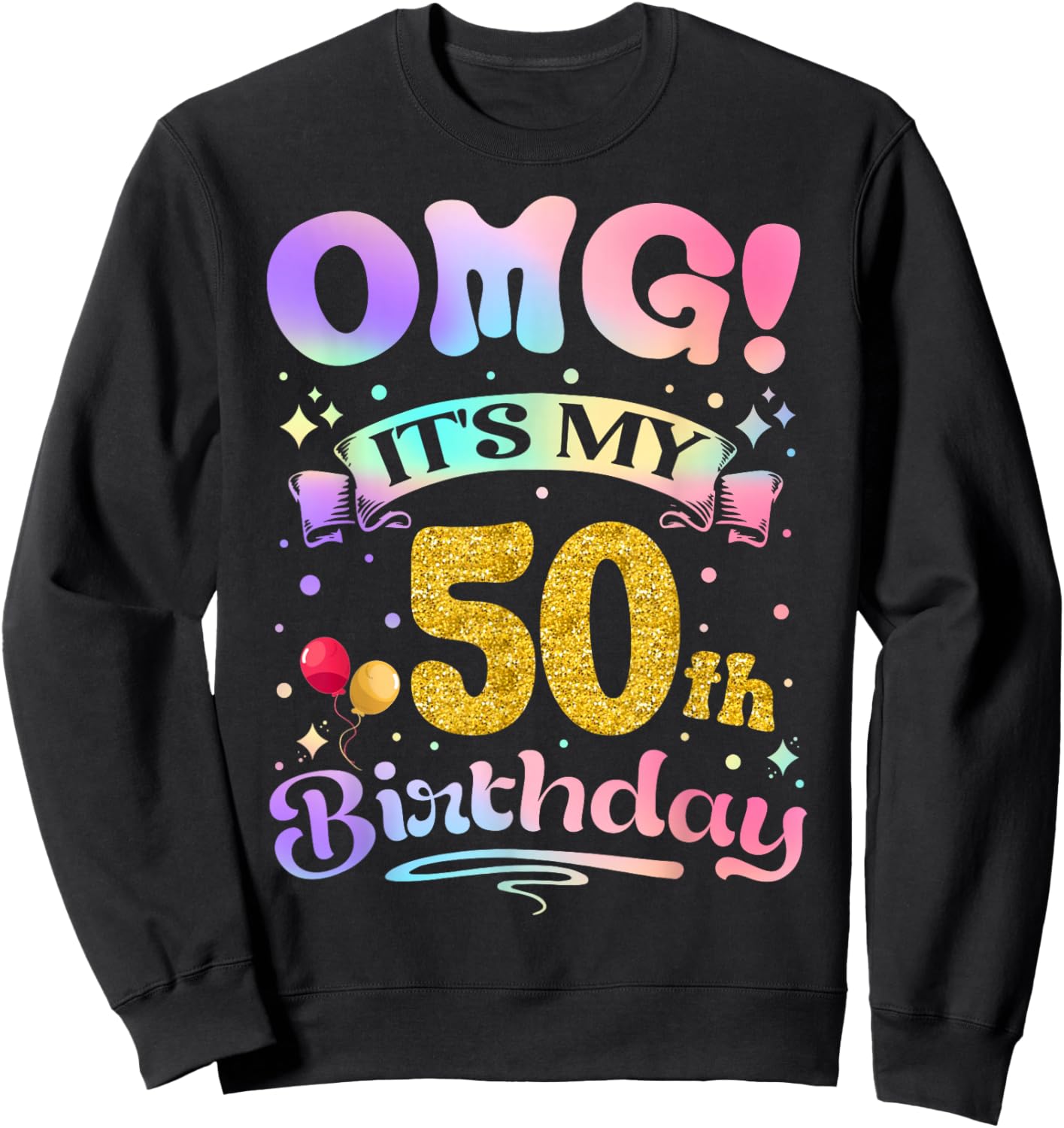 OMG It's My 50th Birthday Women Funny 50 Years old Birthday Sweatshirt - Sweatshirt | Black