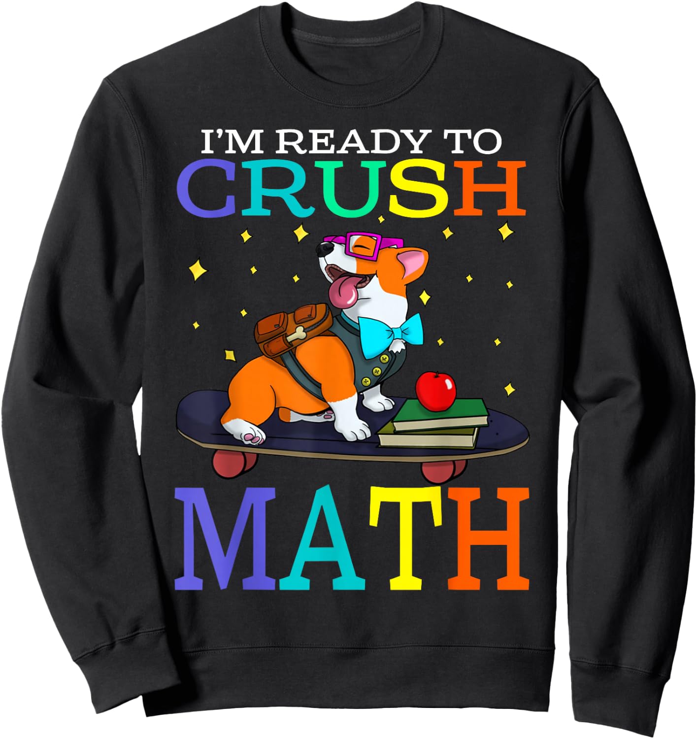 I'm Ready To Crush Math Corgi Back To School Sweatshirt - Sweatshirt | Black