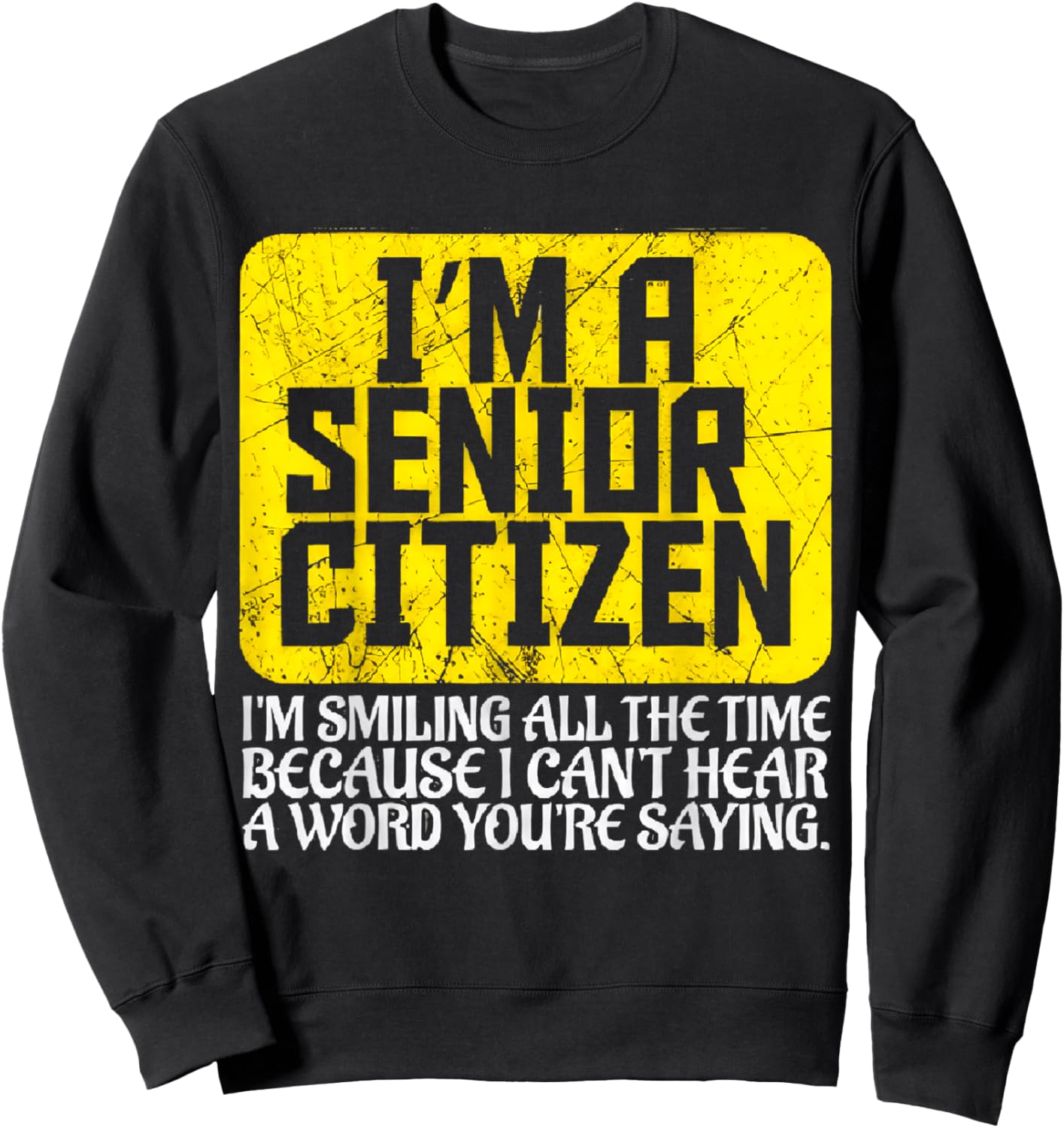 Senior Citizen Old People Deaf Hard Sweatshirt - Sweatshirt | Black