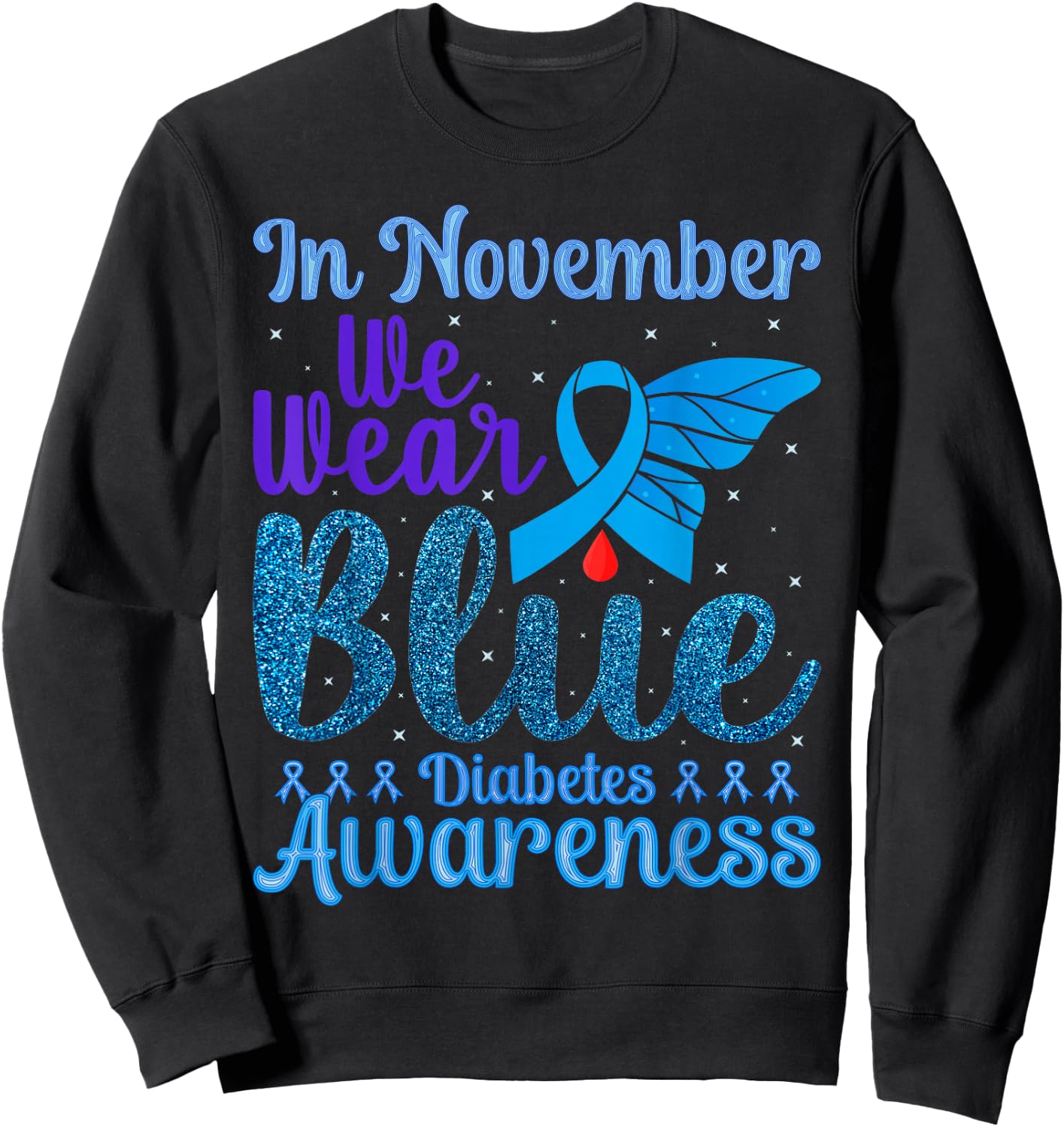Diabetes Awareness In November We Wear Blue Sweatshirt - Sweatshirt | Black