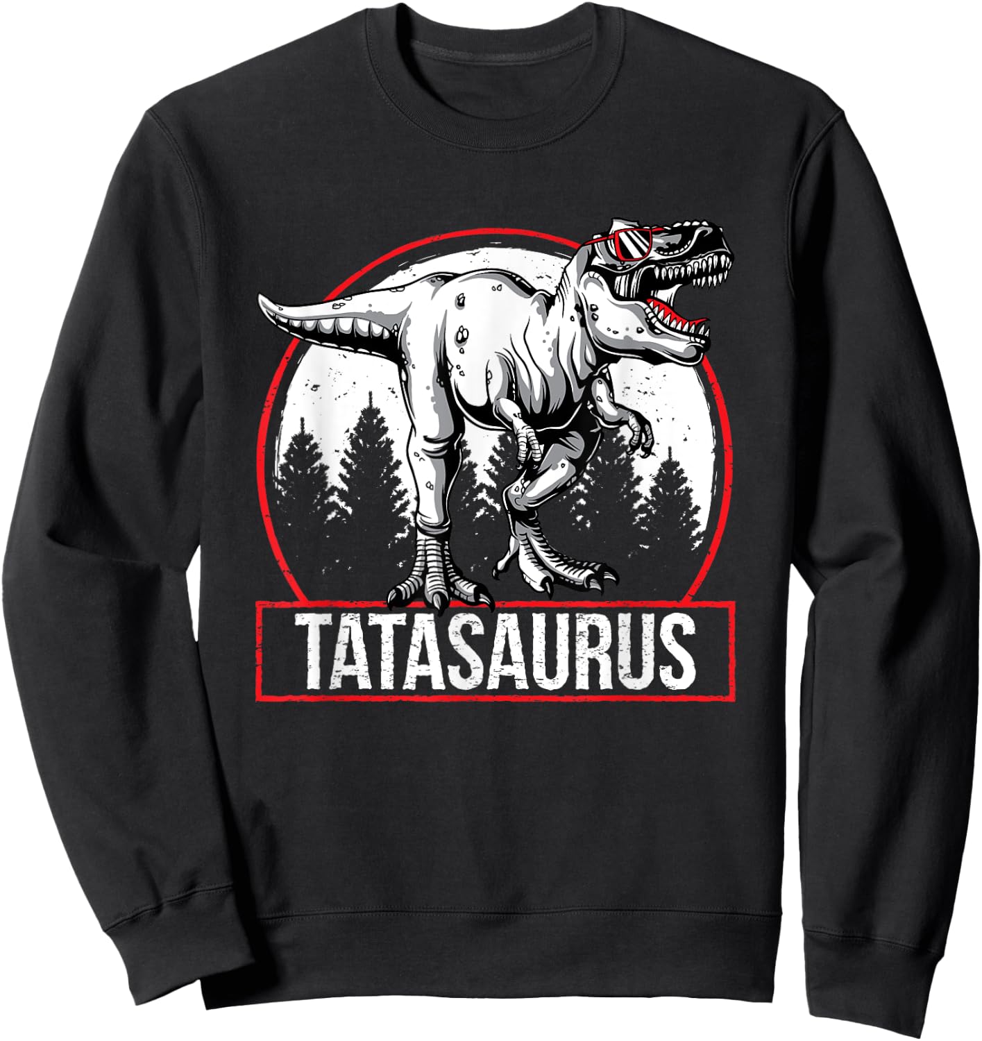Tatasaurus Dinsoaur Tata Saurus Fathers Day Sweatshirt - Sweatshirt | Black