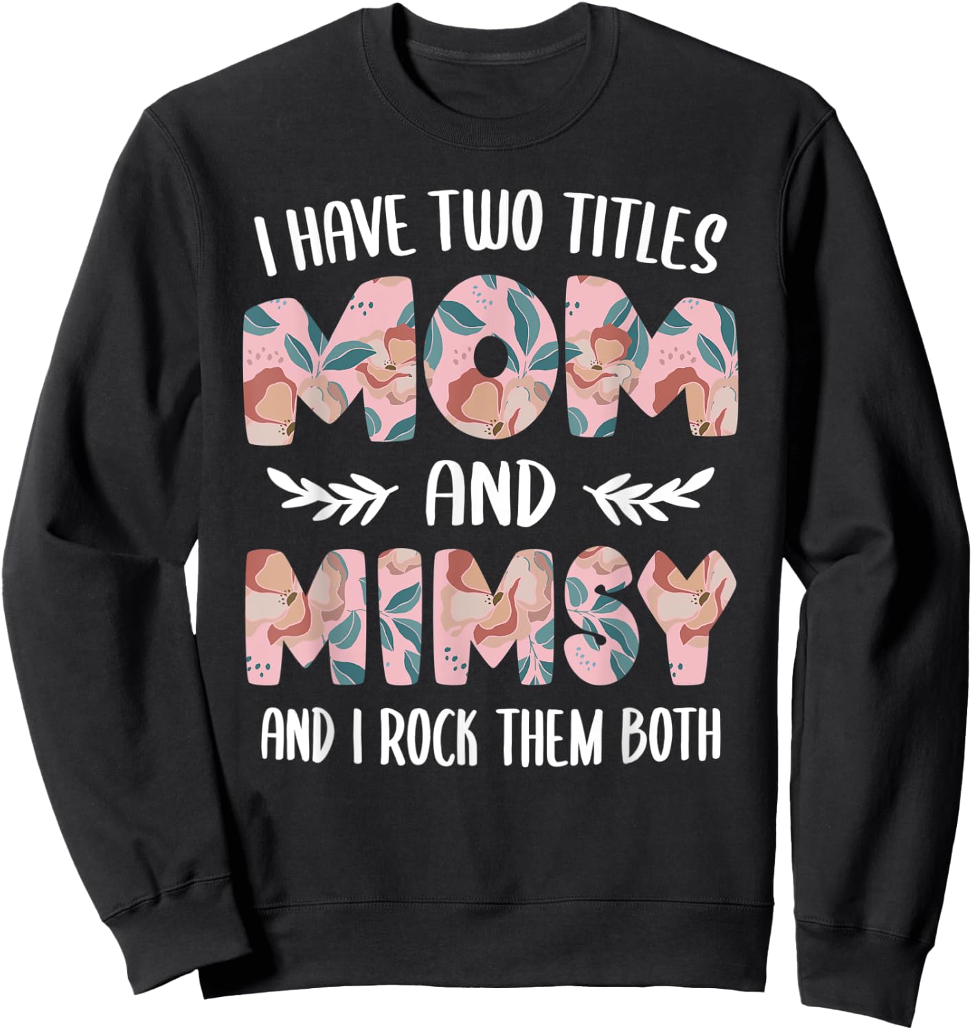 I have two Titles Mom and Mimsy Cute Mothers Day idea Mimsy Sweatshirt - Sweatshirt | Black