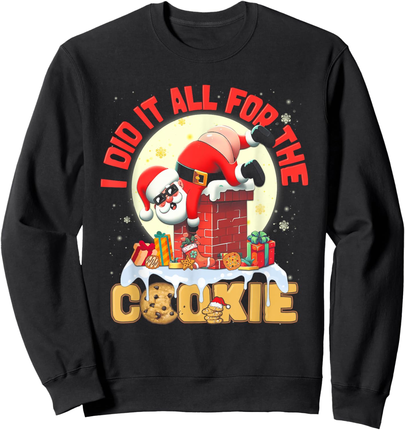 I Did It All For The Cookie Santa On Chimney Funny Christmas Sweatshirt - Sweatshirt | Black