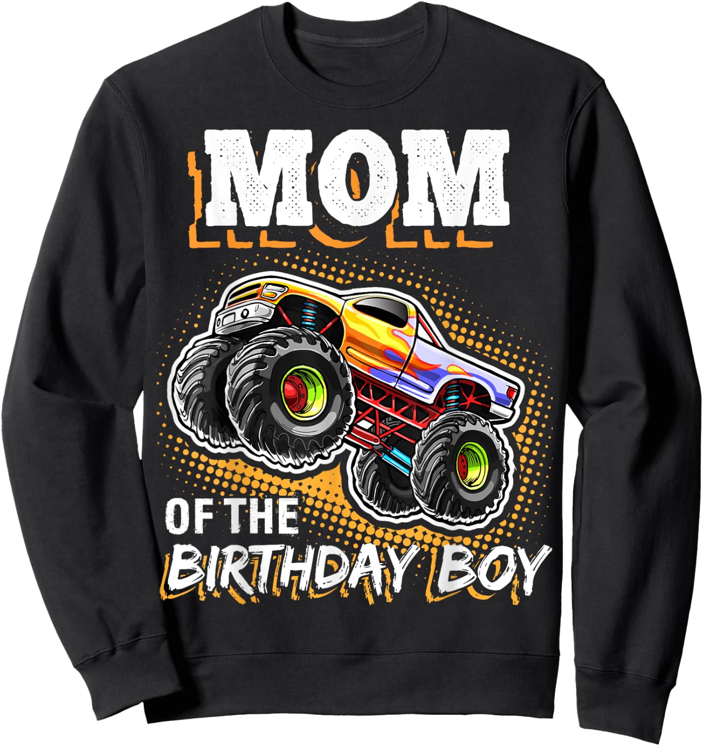 Mom of the Birthday Boy Monster Truck Birthday Novelty Gift Sweatshirt - Sweatshirt | Black