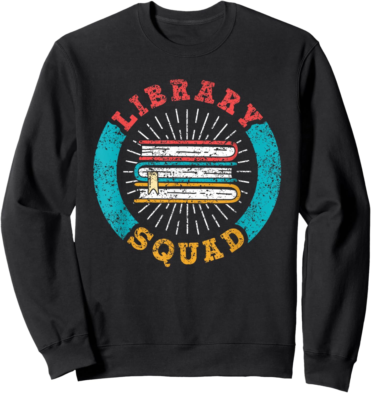 Library Squad Books Librarian Lover Sayings Library Sweatshirt - Sweatshirt | Black