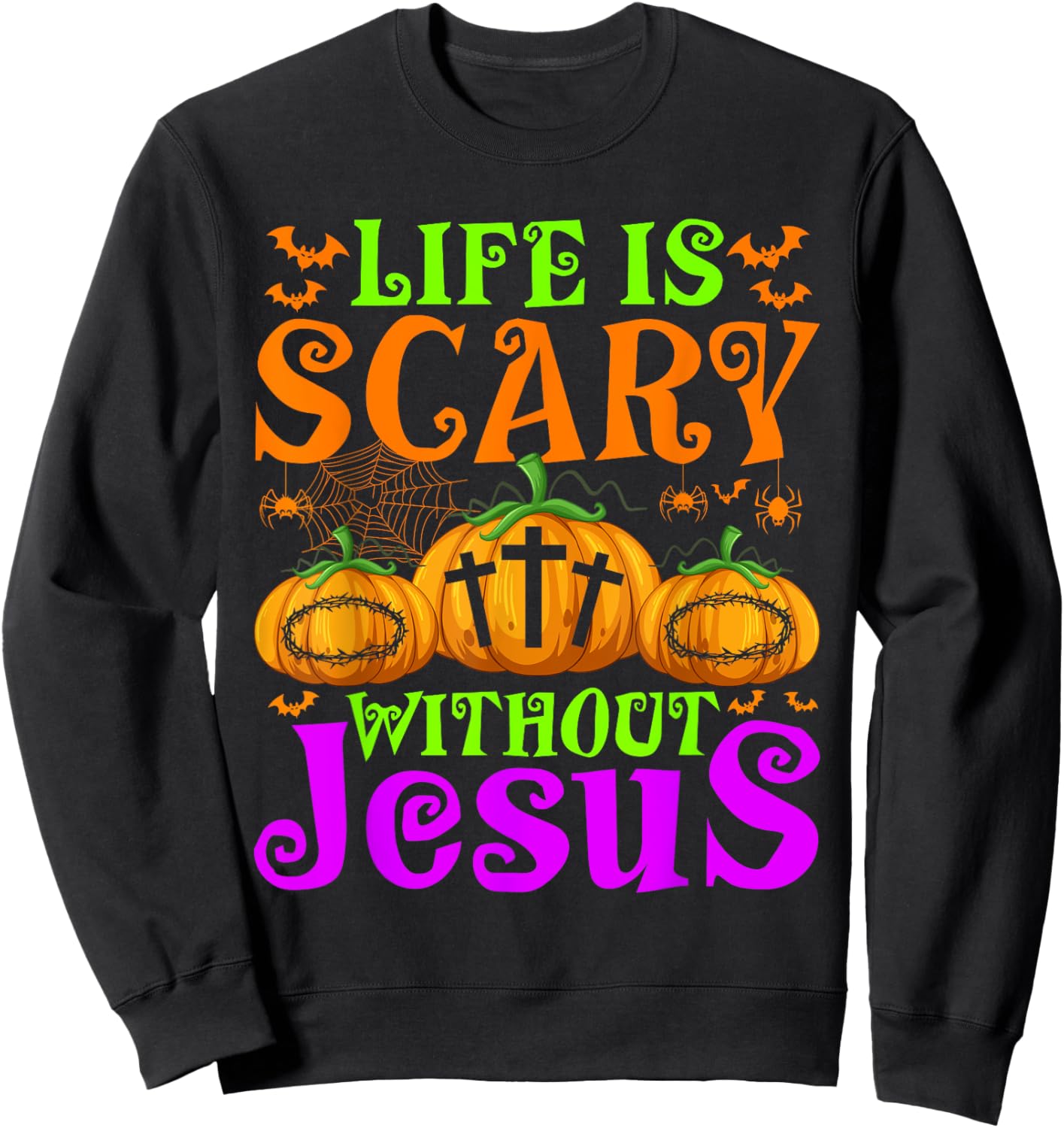 Life Is Scary Without Jesus Christian Halloween Jesus Sweatshirt - Sweatshirt | Black