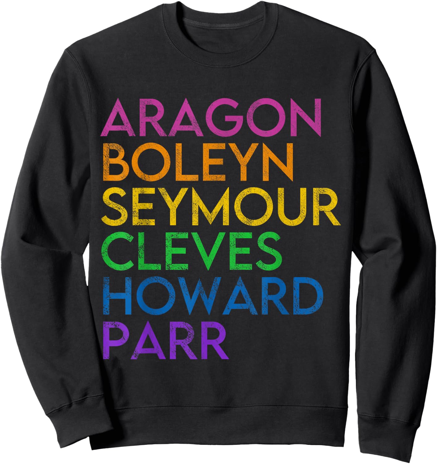 Six Ex Wife British History Historian Musical Lover Sweatshirt - Sweatshirt | Black
