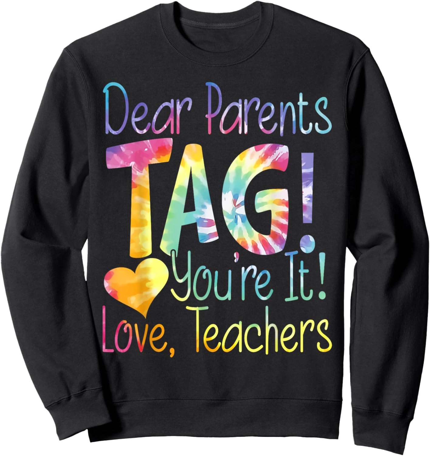 Funny Dear Parents Tag You're It Love Teachers Sweatshirt - Sweatshirt | Black