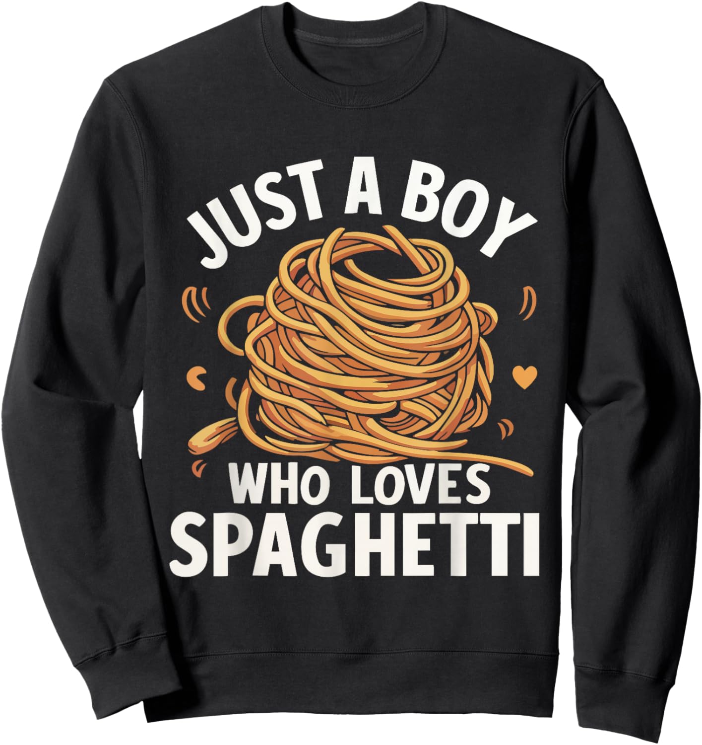 Just a Boy Who Loves Spaghetti Sweatshirt - Sweatshirt | Black